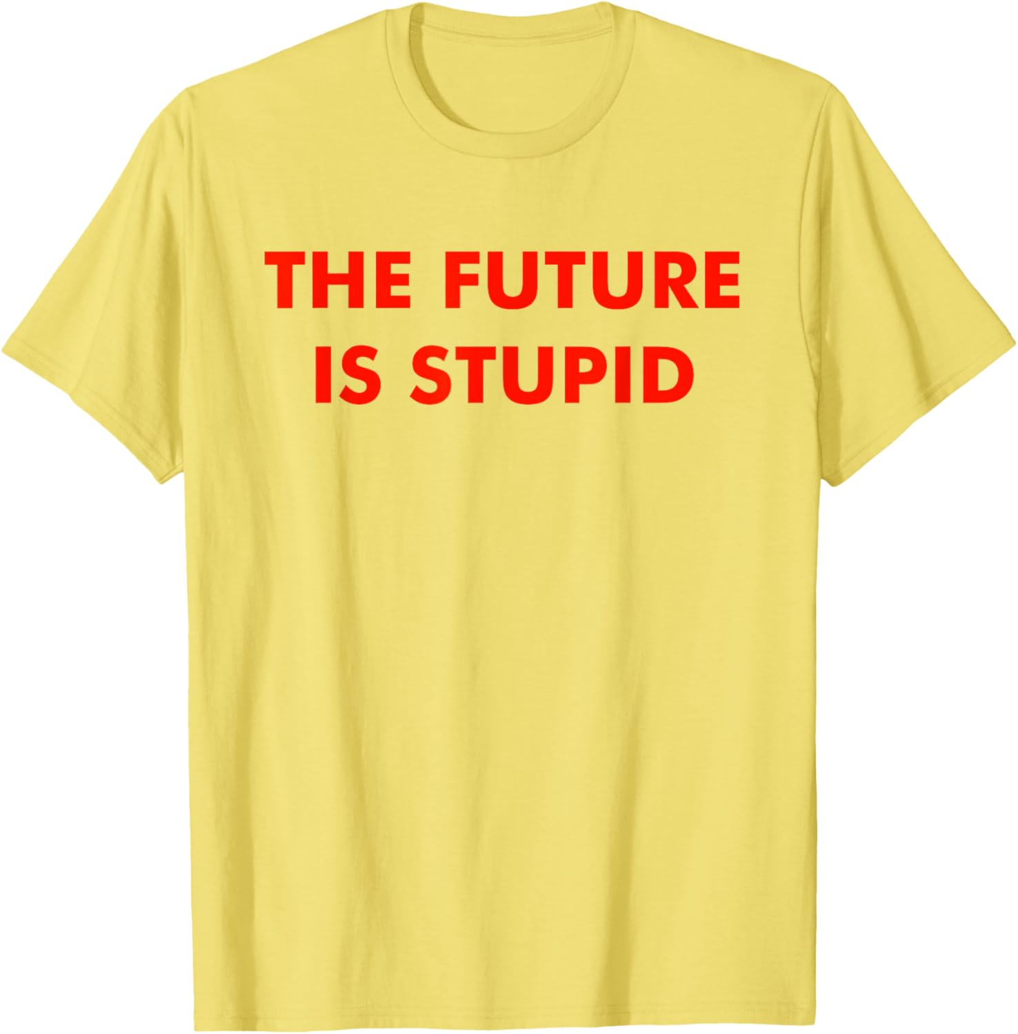 Trendy Future Is Stupid Design T-Shirt for Unique Style Lovers - 13
