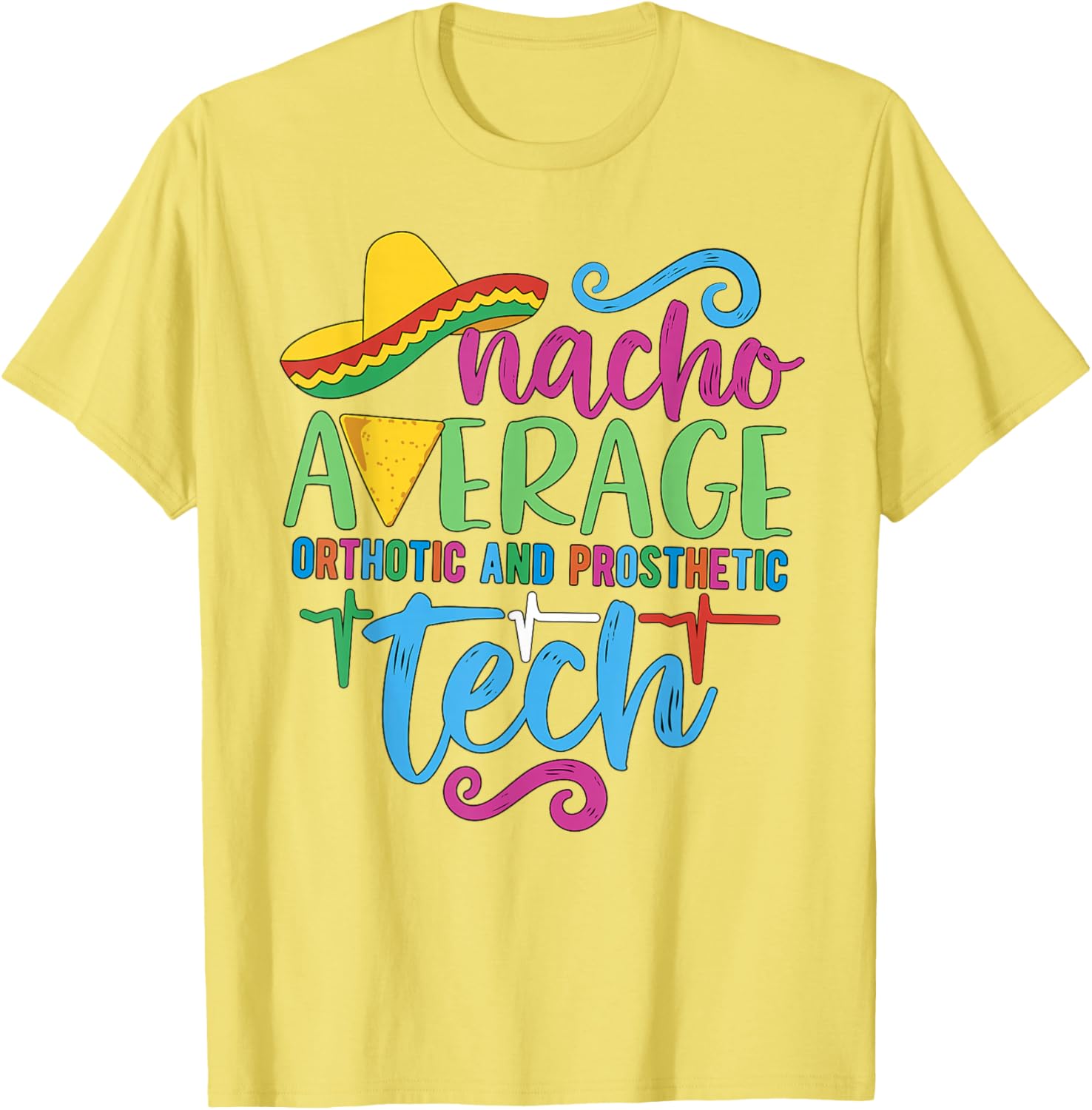 Cinco De Mayo Nacho Average Orthotic and Prosthetic Tech T-Shirt - 14