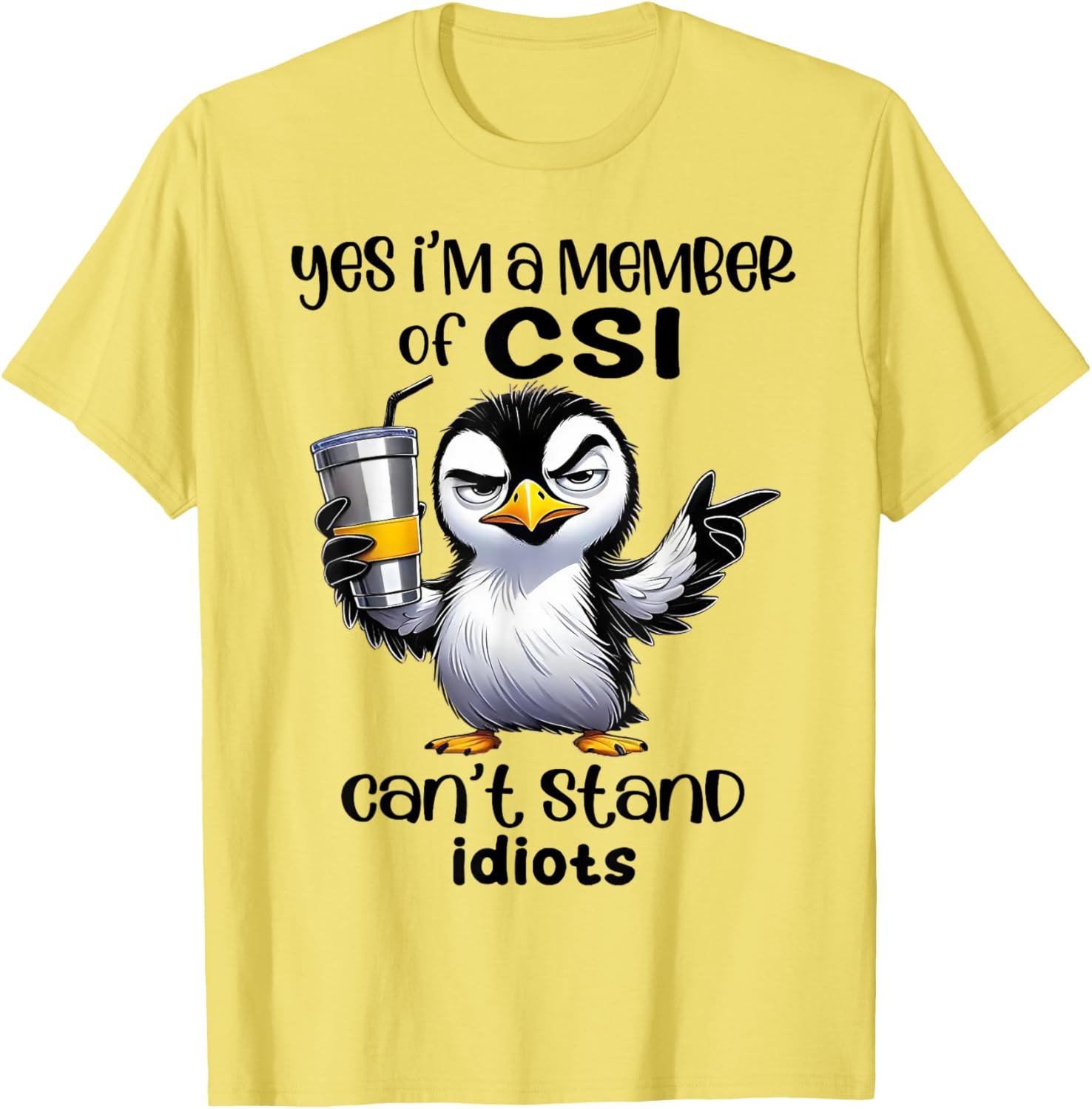 Yes I'm A Member Of CSI Can't Stand Idiots T-Shirt for Humor Lovers - 11