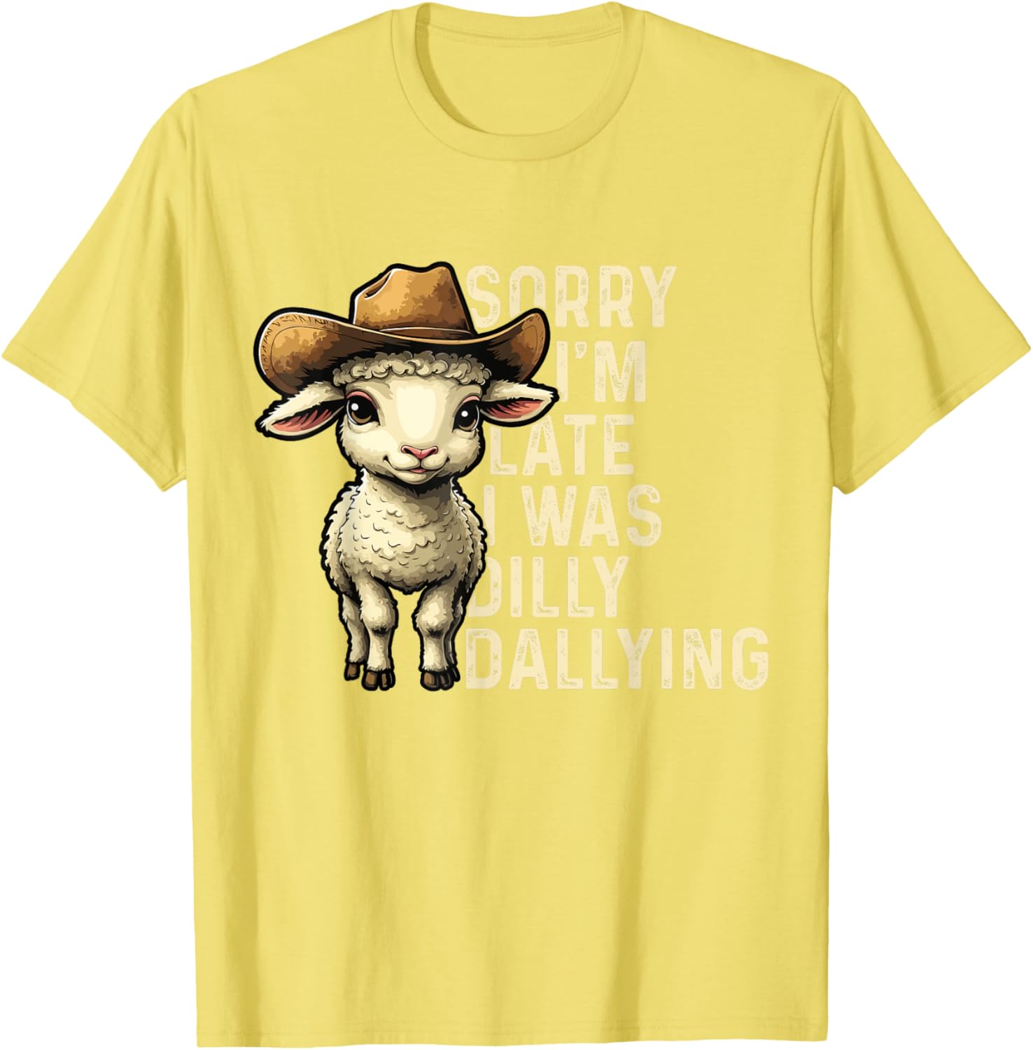 Sorry I'm Late I Was Dilly Dallying Funny T-Shirt for Men and Women - 11