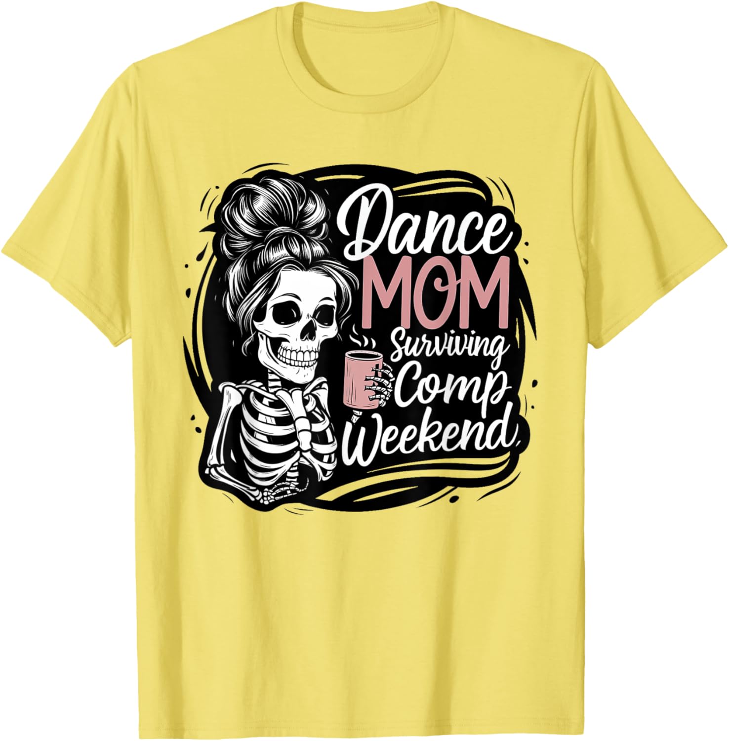 Funny Dance Mom Comp Weekend Survival T-Shirt for Happy Mother's Day - 18