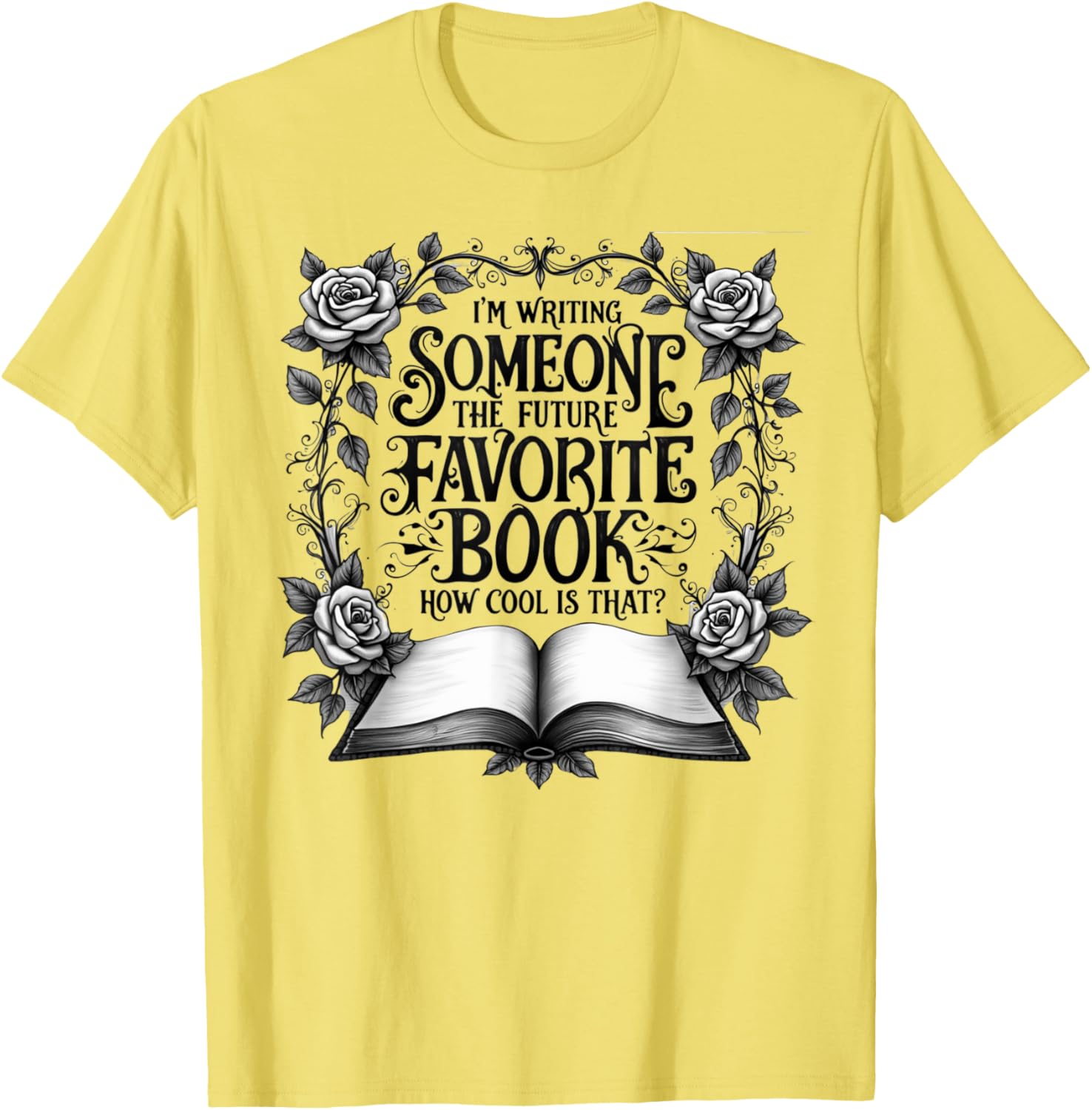 Cool I'm Writing Someone's Future Favorite Book T-Shirt for Book Lovers - 2