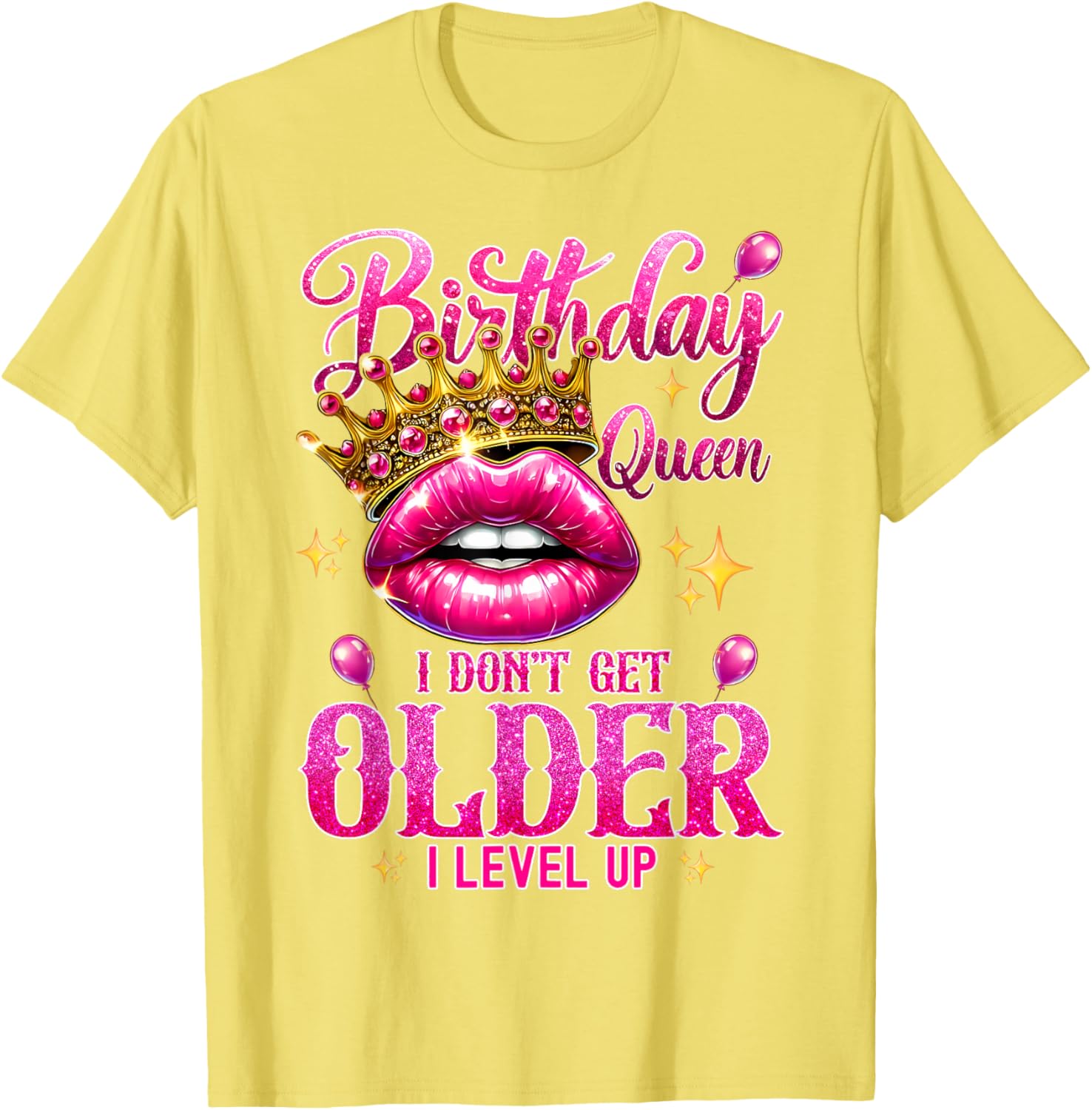 Birthday Queen T-Shirt I Don't Get Older I Level Up Stylish Balloon Tee - 22