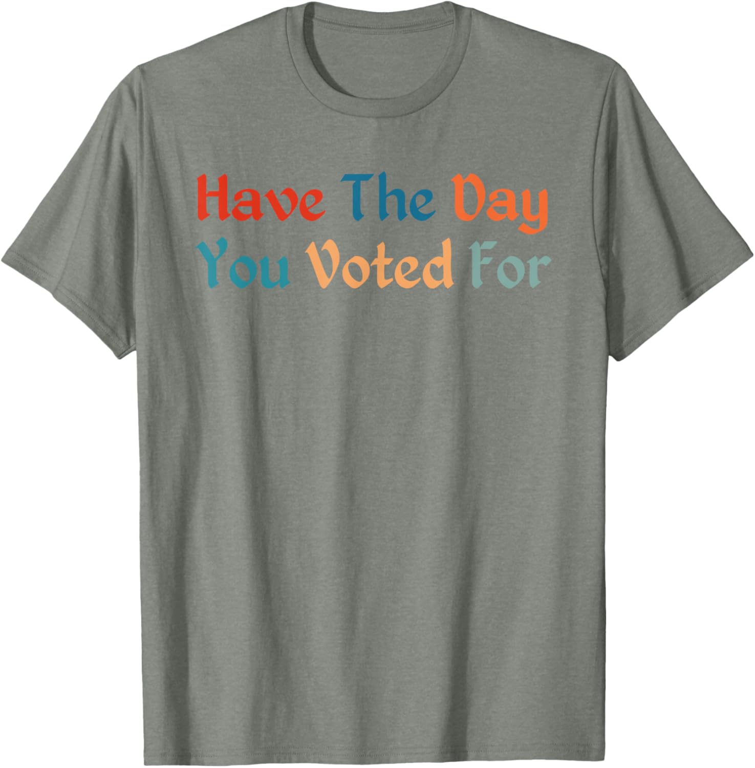 Retro Vintage T-Shirt for Election Day | Have The-Day You Voted For - 14