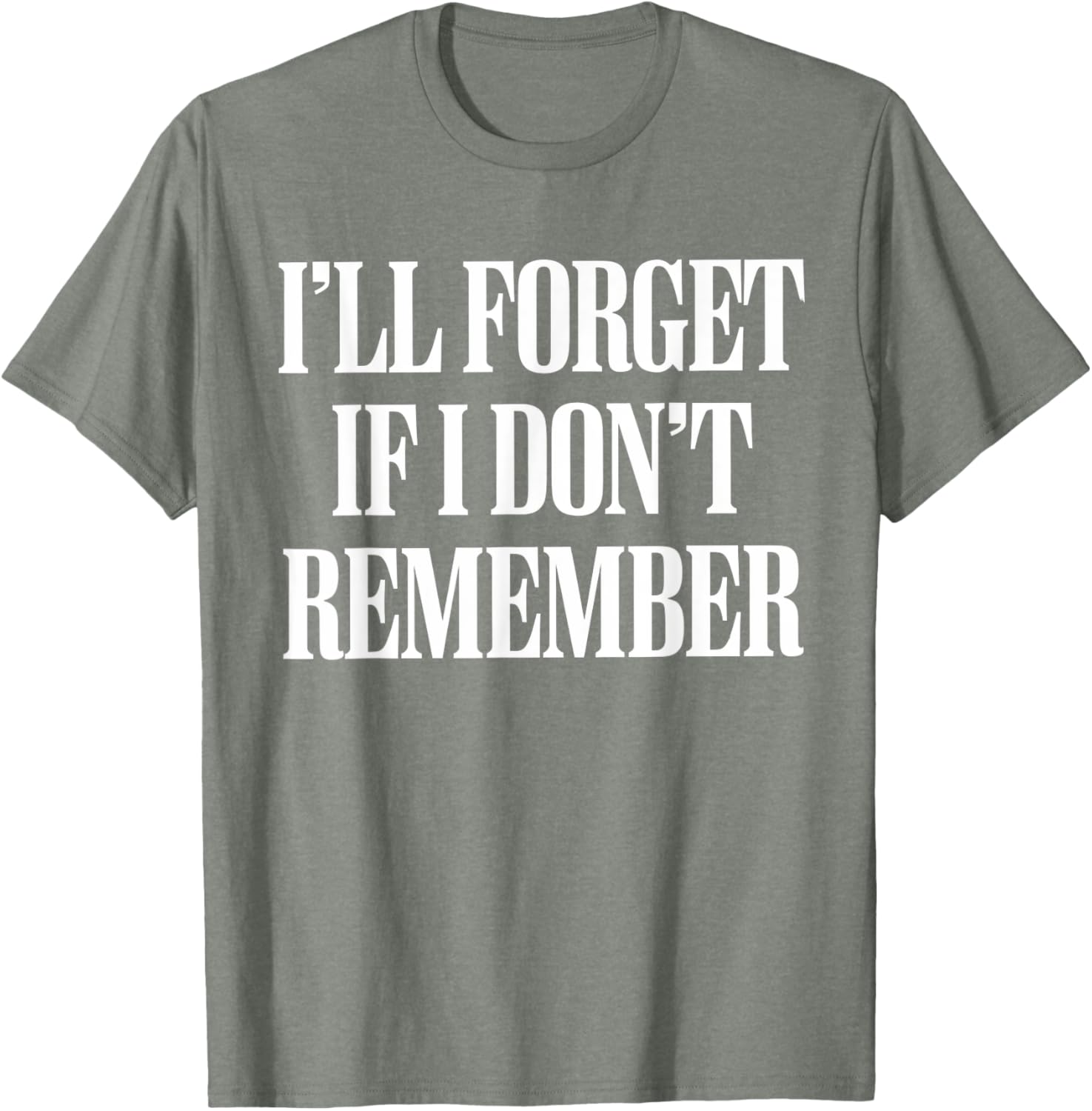 Sarcastic I'll Forget If I Don't Remember T-Shirt for Forgetful Women - 10