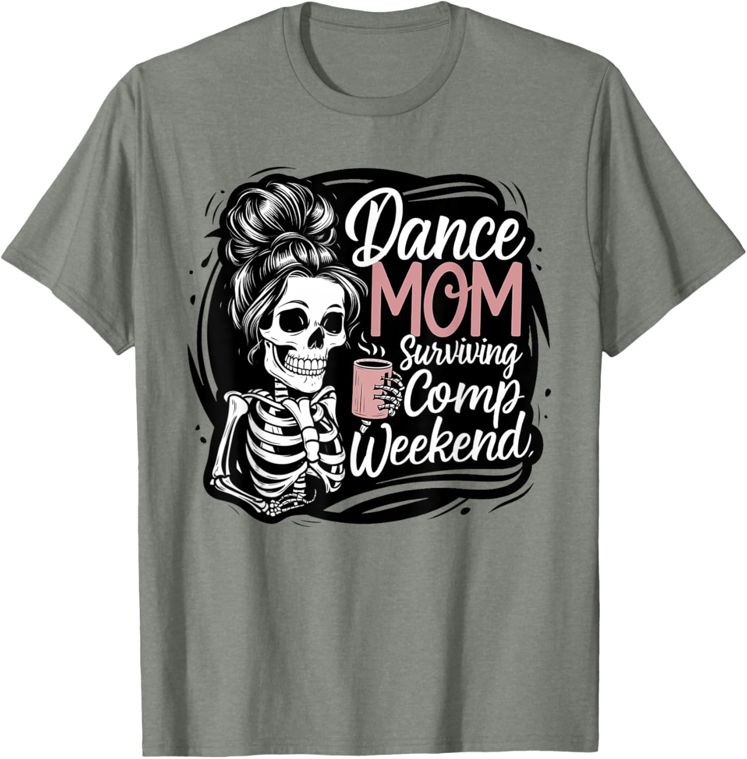 Funny Dance Mom Comp Weekend Survival T-Shirt for Happy Mother's Day - 16