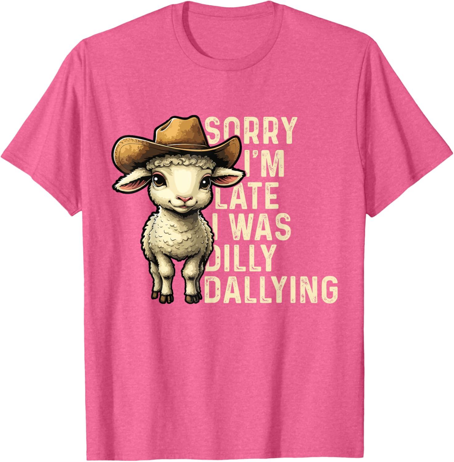 Sorry I'm Late I Was Dilly Dallying Funny T-Shirt for Men and Women - 25