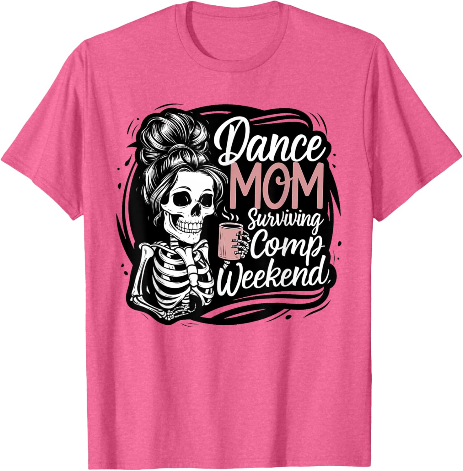 Funny Dance Mom Comp Weekend Survival T-Shirt for Happy Mother's Day - 3
