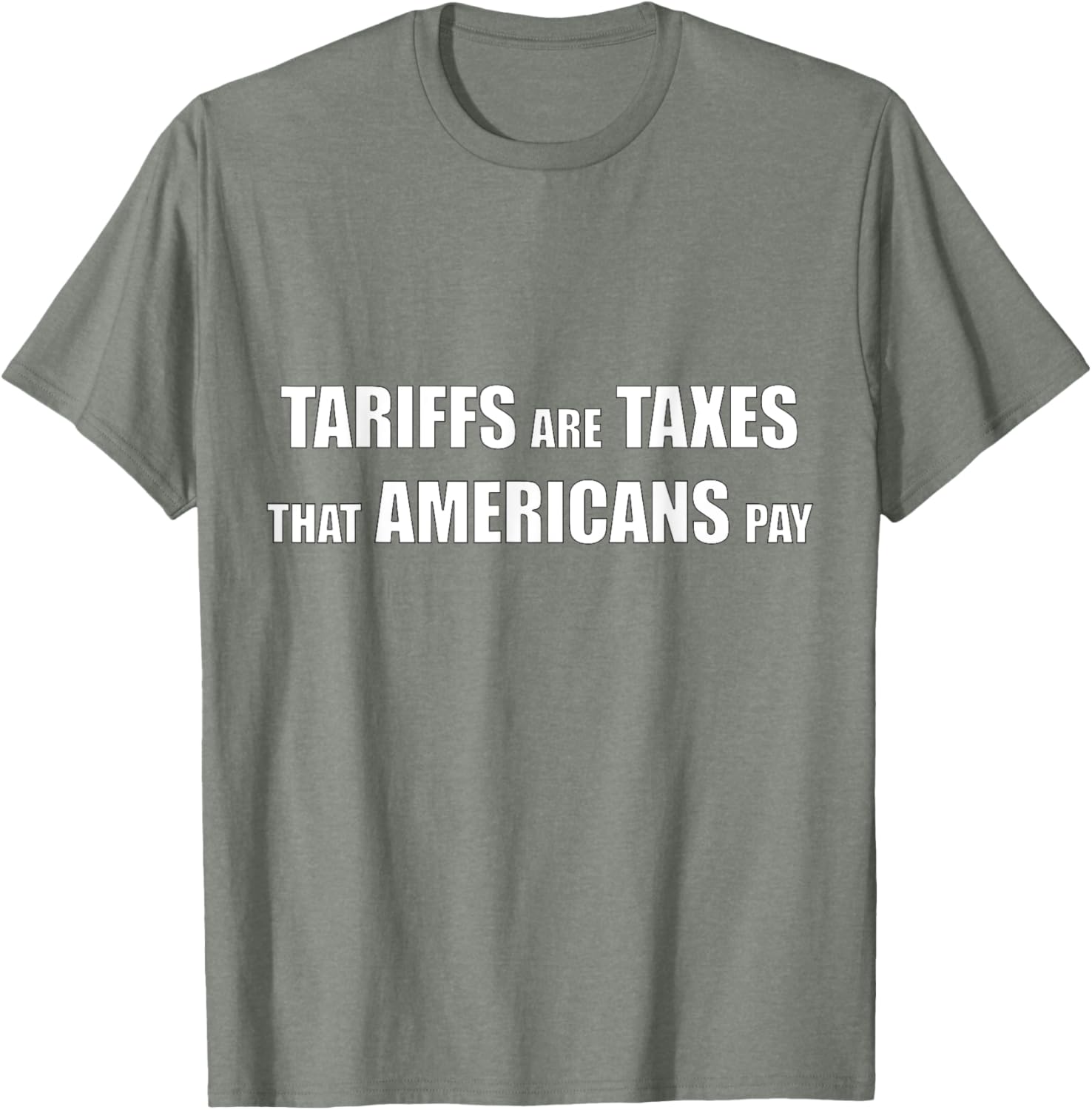 Tariffs are Taxes that Americans Pay T-Shirt for Proud Patriots - 13