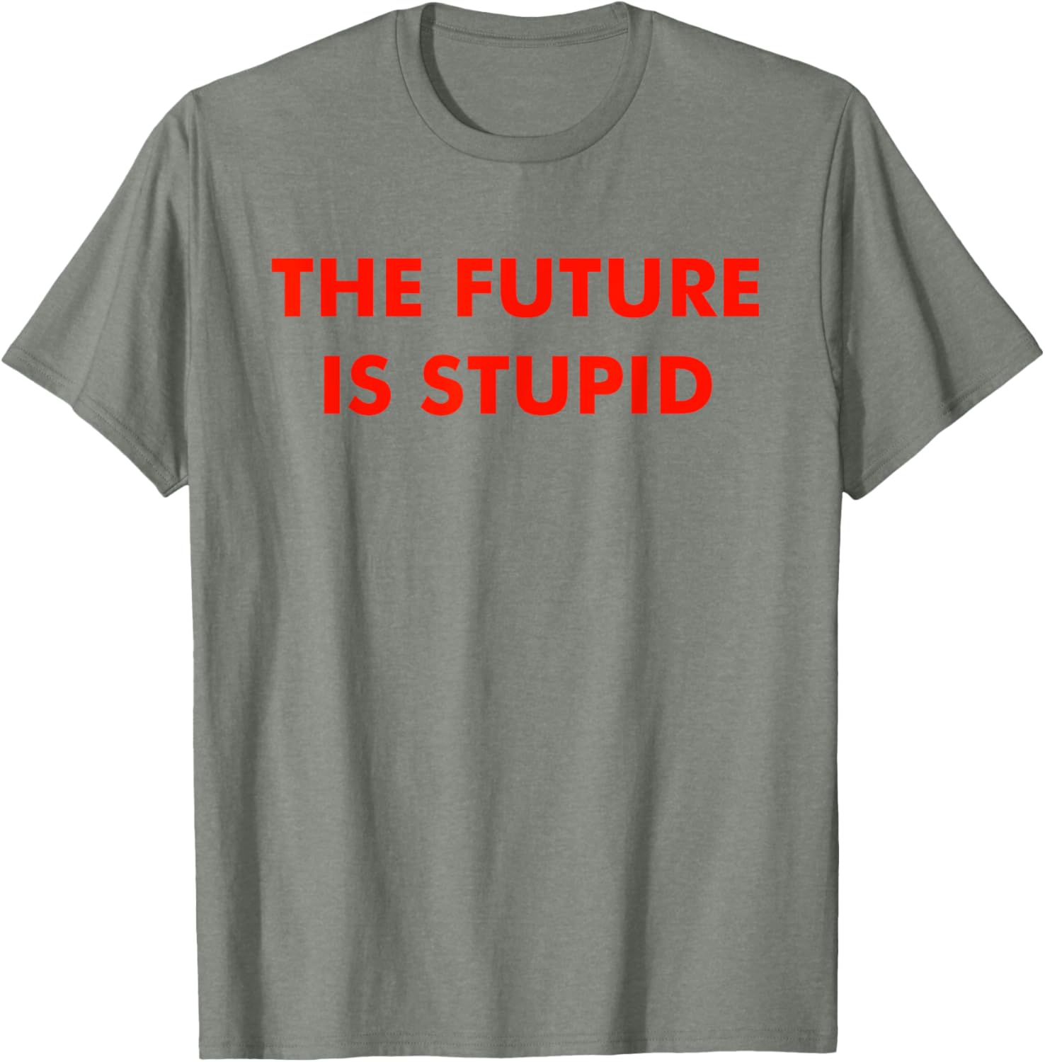 Trendy Future Is Stupid Design T-Shirt for Unique Style Lovers - 22