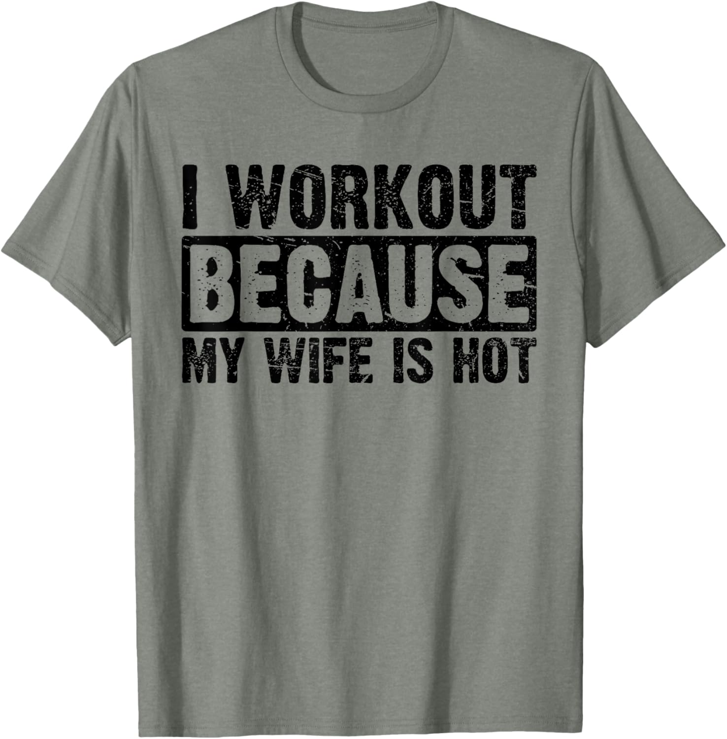 Funny Women's Workout T-Shirt I Work Out Because My Wife Is Hot - 20