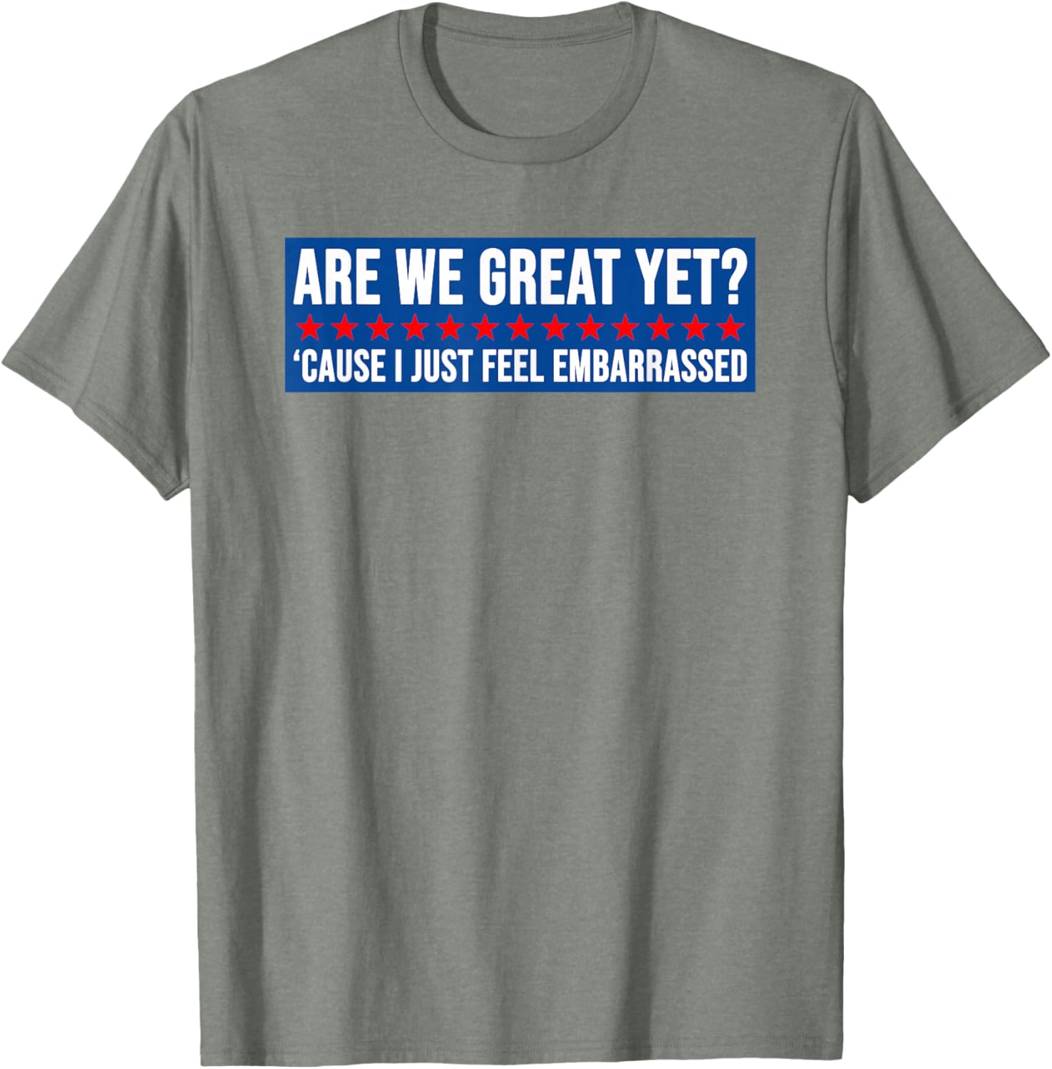 Are We Great Yet? Humorous Embarrassed Design T-Shirt for Casual Style - 11