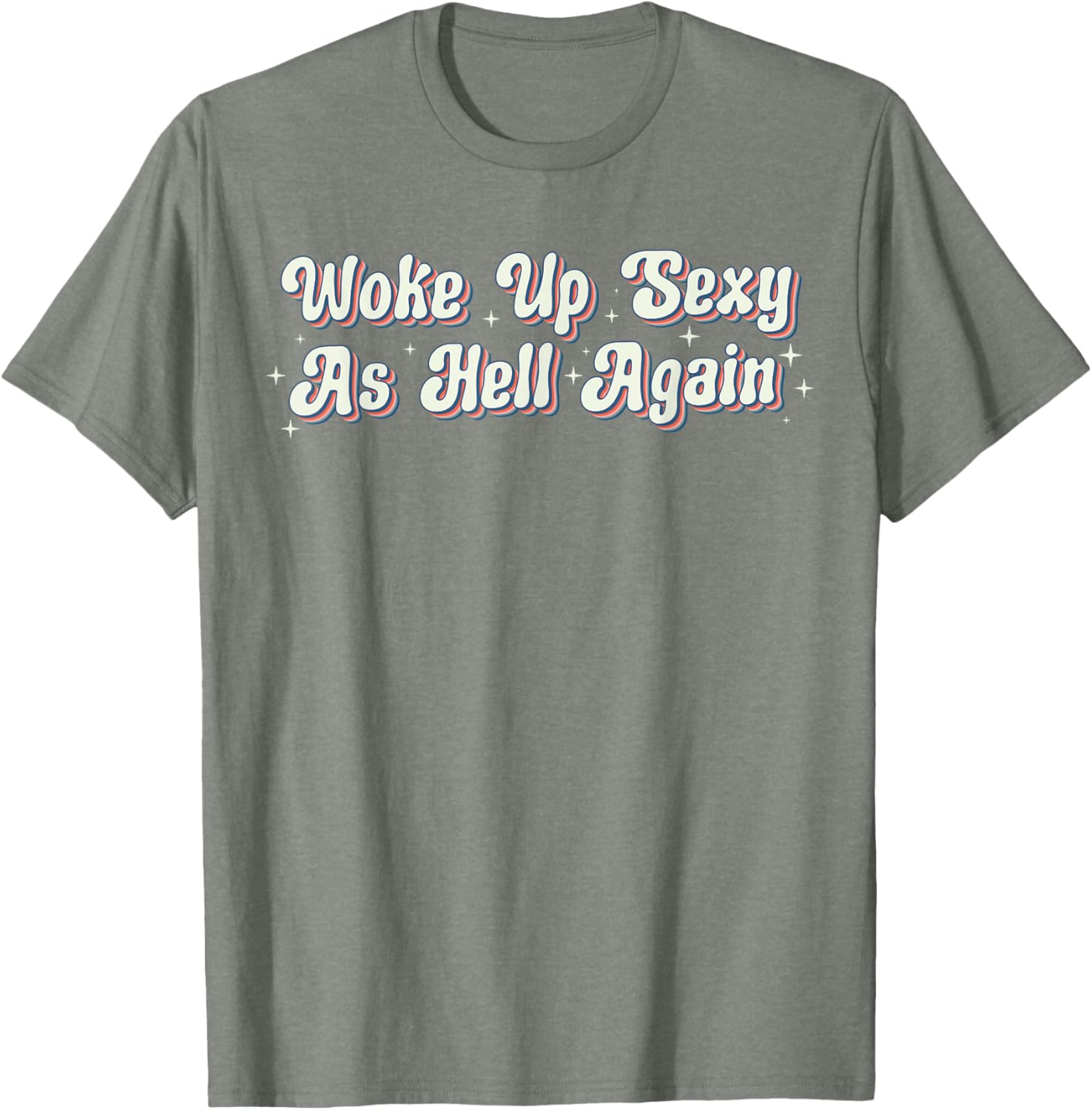 Trendy Retro Vintage Woke Up Sexy As Hell T-Shirt for Fun Style - 18