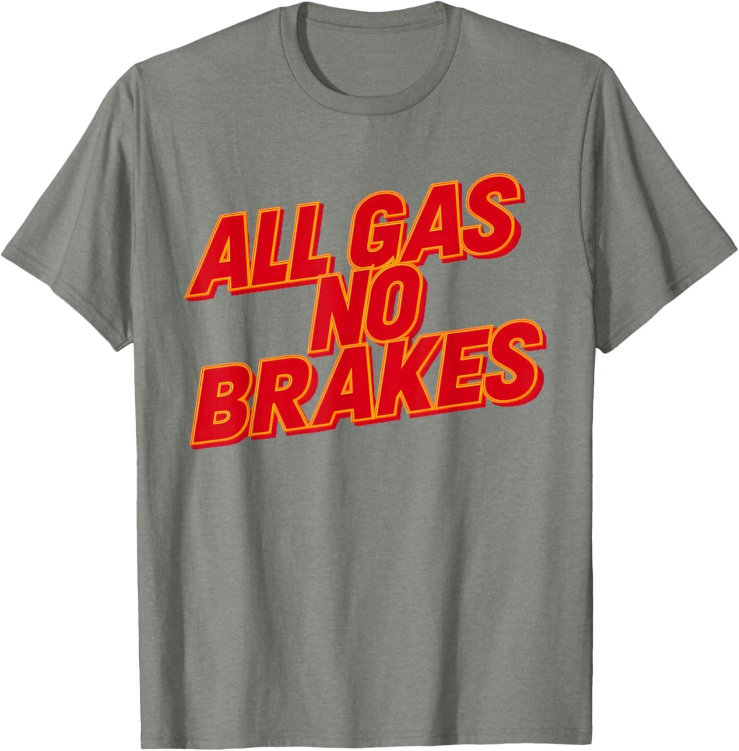 All Gas No Brakes Inspirational Quote T-Shirt for Motivation and Style - 9