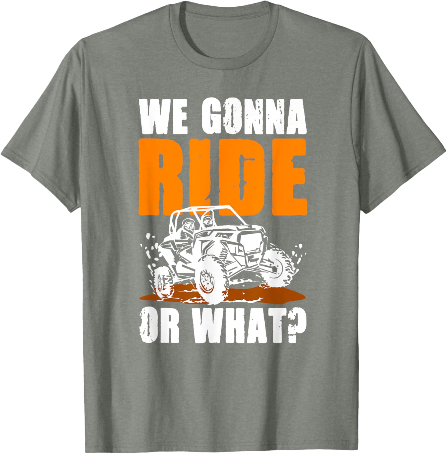 We Gonna Ride or What UTV SXS T-Shirt for Adventure Lovers - 12