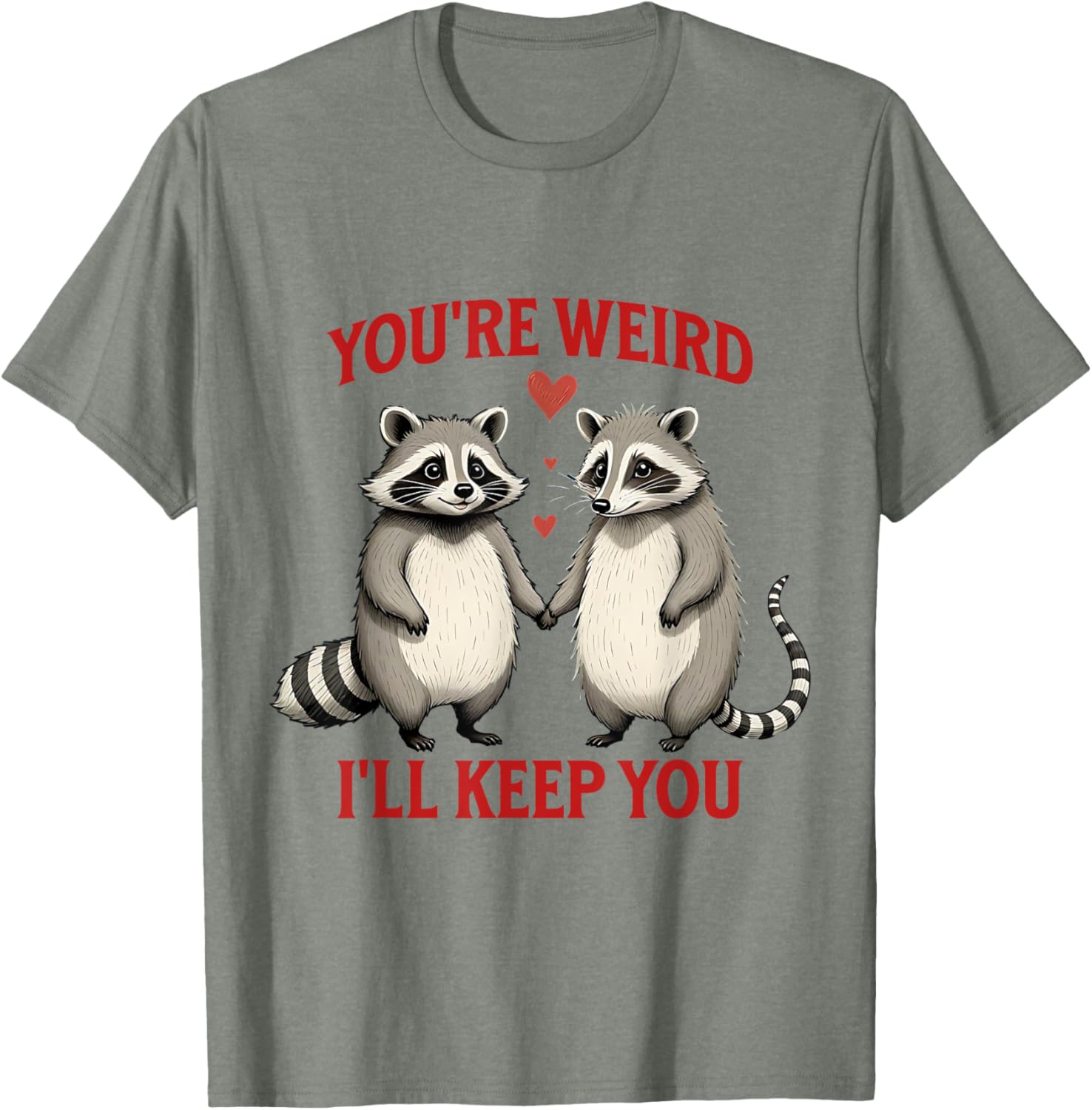 You're Weird I'll Keep You Raccoon Possum Valentines Day T-Shirt - 3