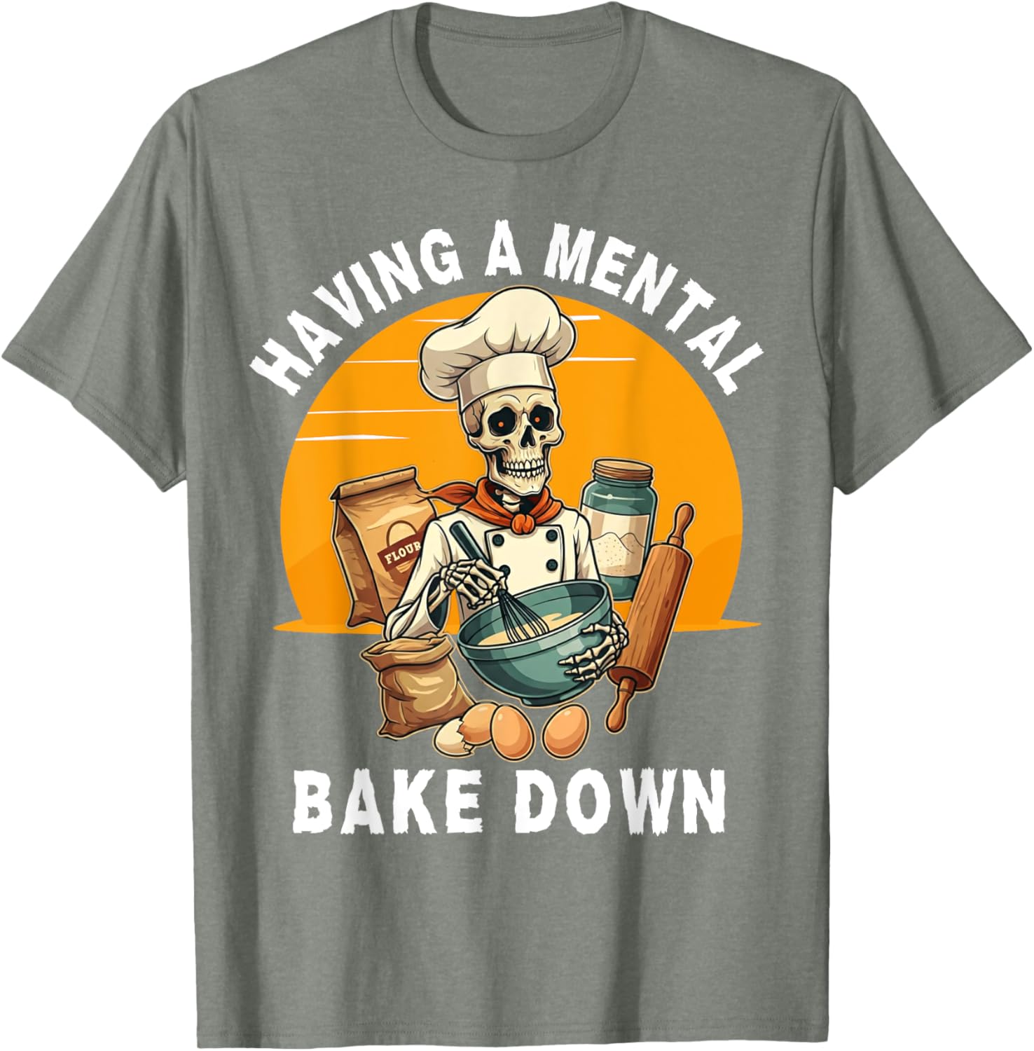 Skeleton Baker Funny T-Shirt for Baking Lovers - Mental Bake Down Tee - 13