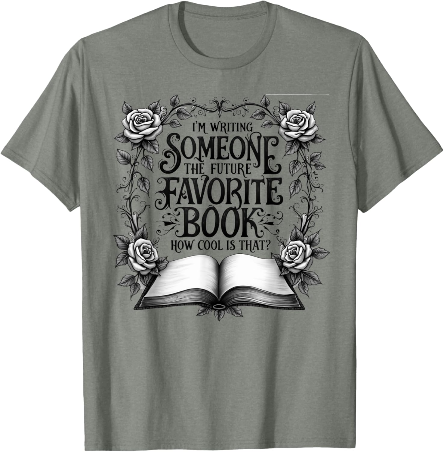 Cool I'm Writing Someone's Future Favorite Book T-Shirt for Book Lovers - 6