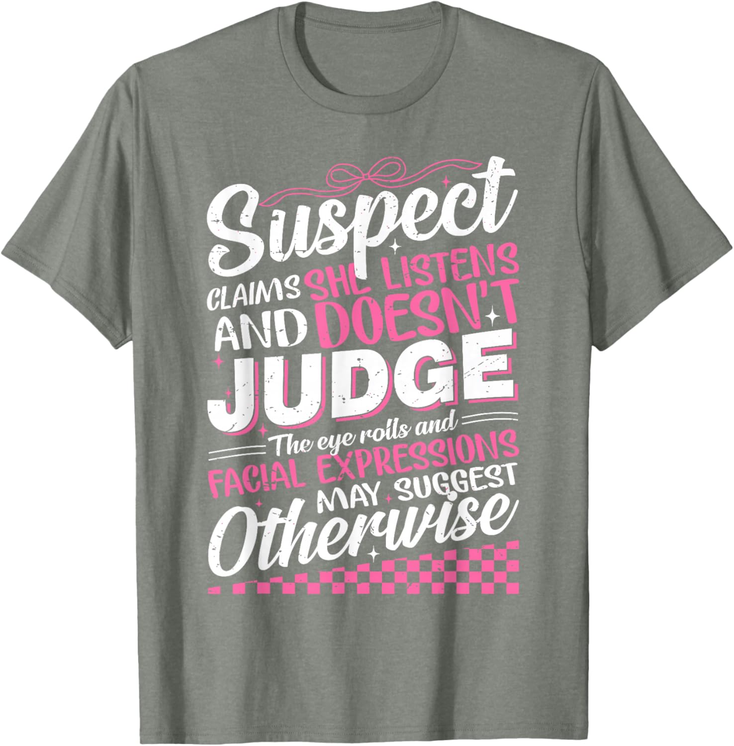 Suspect Claims She Listens Doesn't Judge Eye Rolls T-Shirt for Women - 14