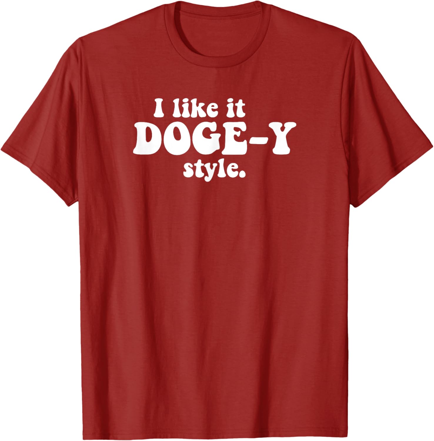 Funny I Like It Doge-Y Style T-Shirt for Dog Lovers and Meme Fans - 3
