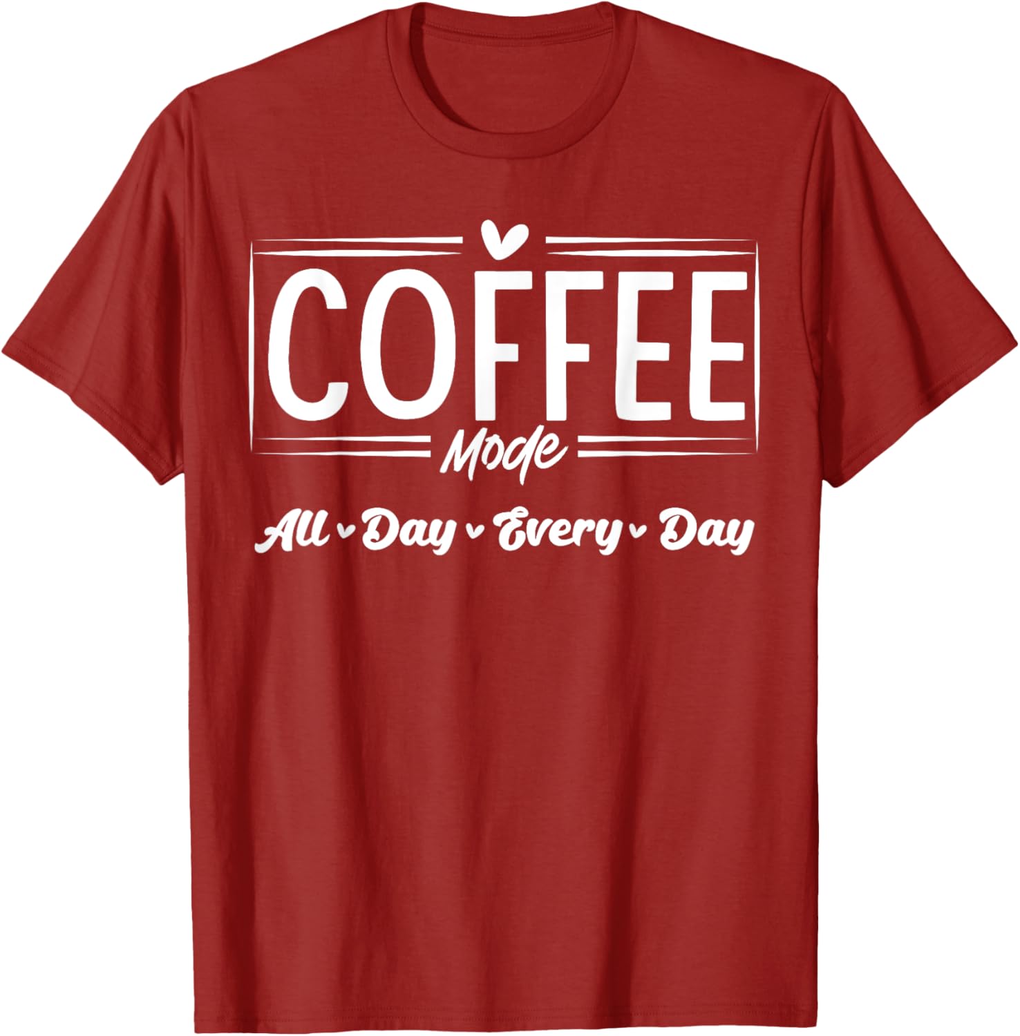 Coffee Mode All Day Every Day T-Shirt for Coffee Lovers and Casual Style - 12