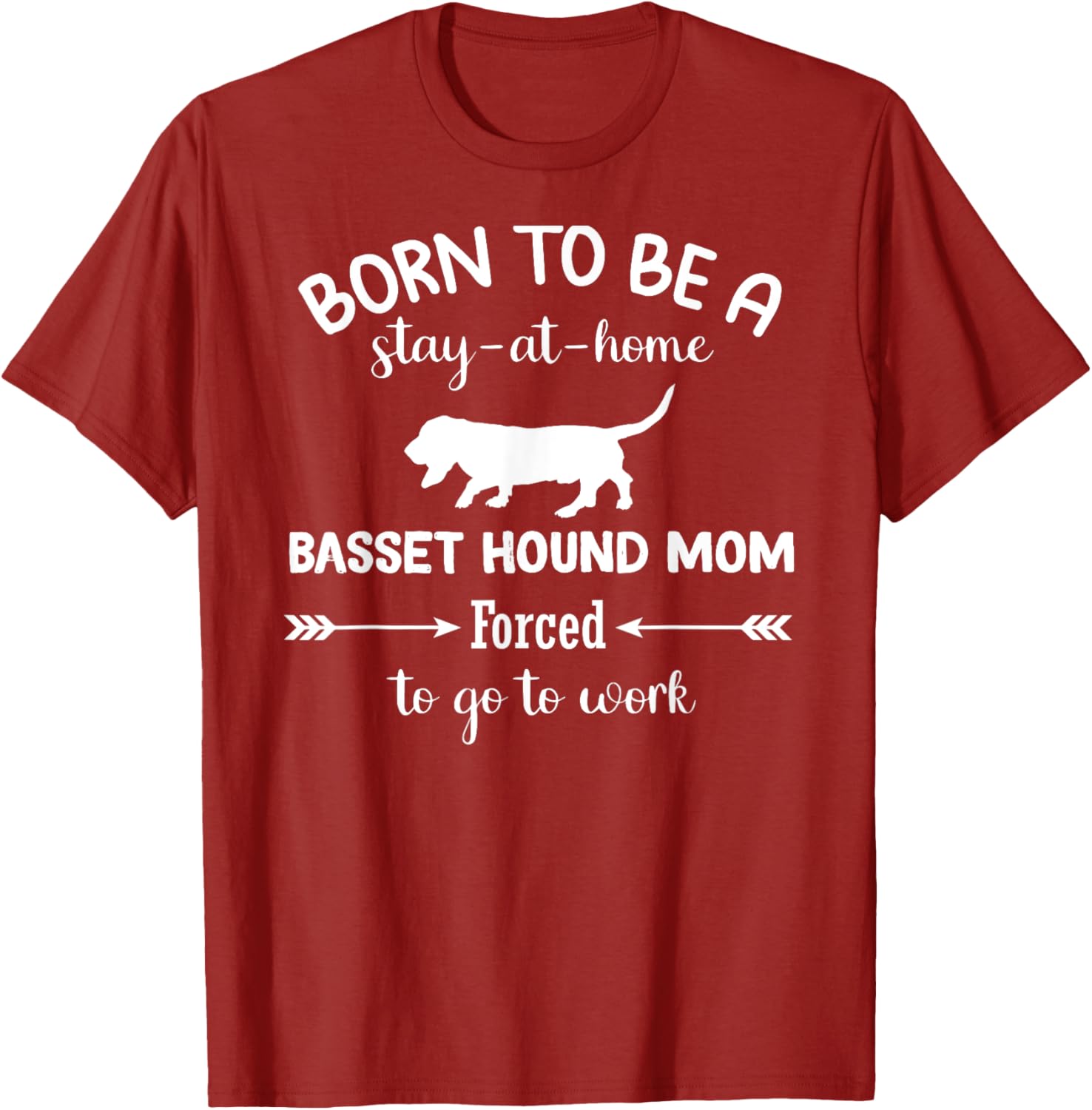 Born to Be a Stay-at-Home Basset Hound Mom Funny Work T-Shirt - 15