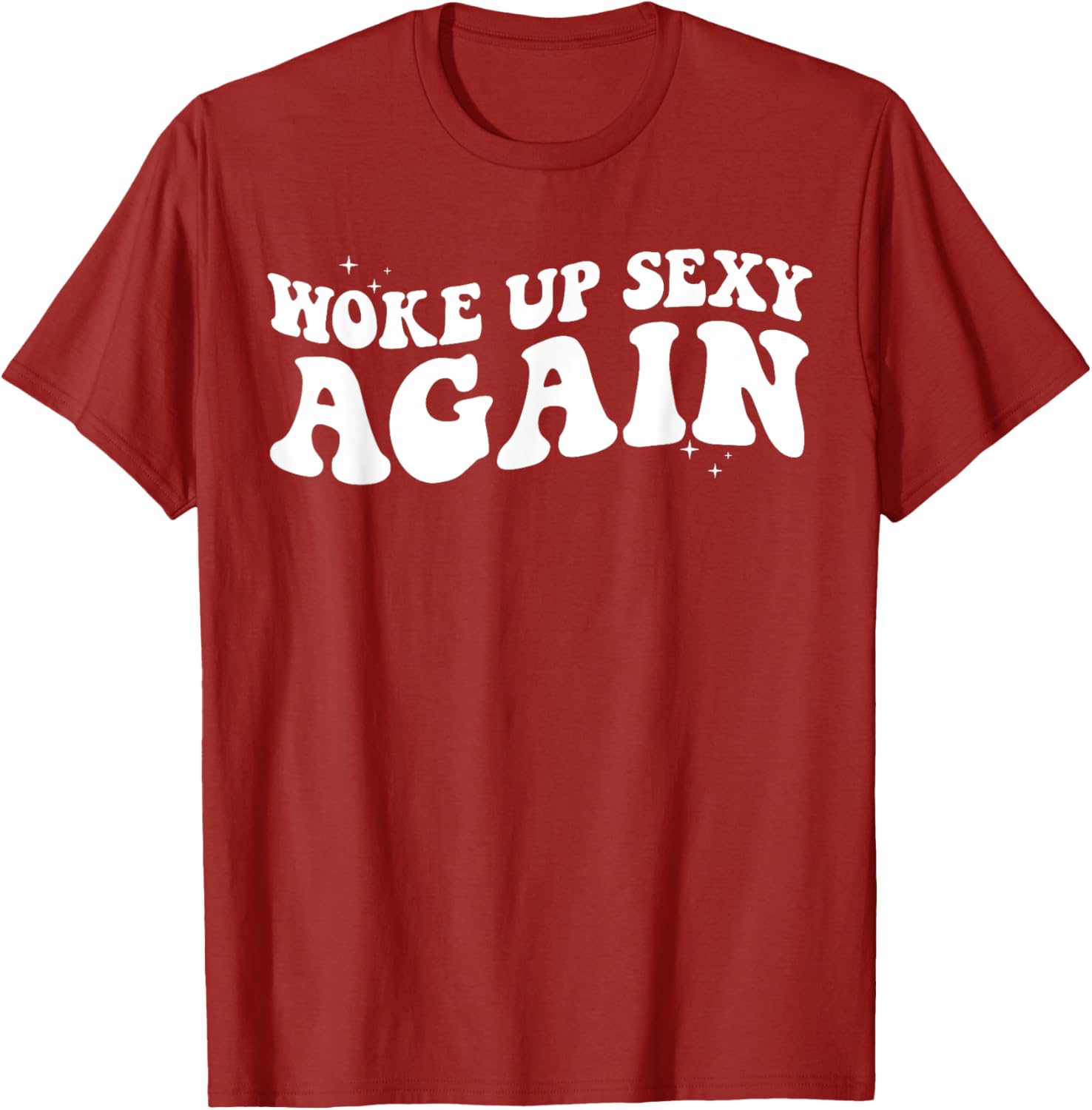 Woke Up Sexy Again Funny Trendy Groovy T-Shirt for Cool Vibes - 6