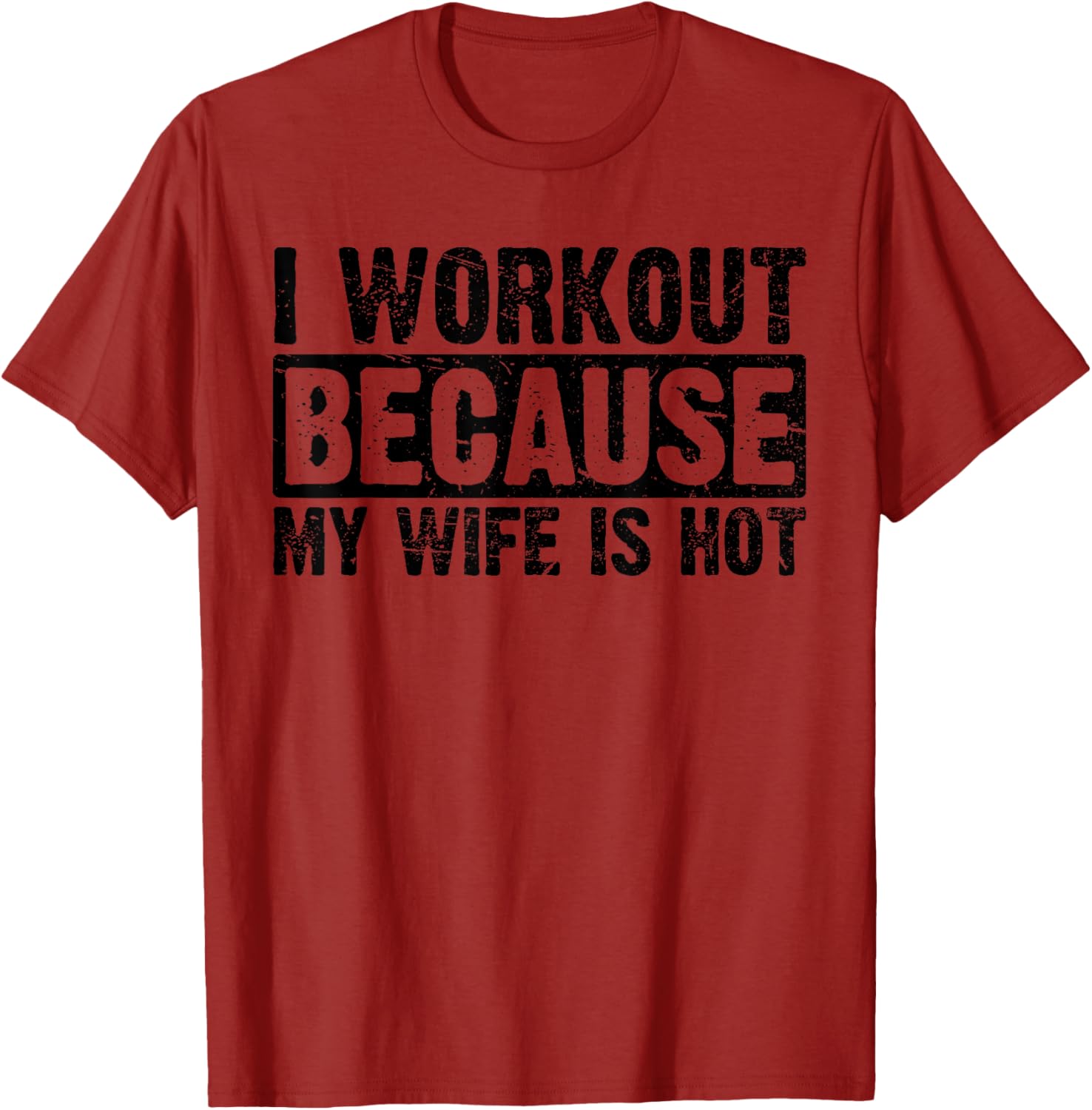 Funny Women's Workout T-Shirt I Work Out Because My Wife Is Hot - 12