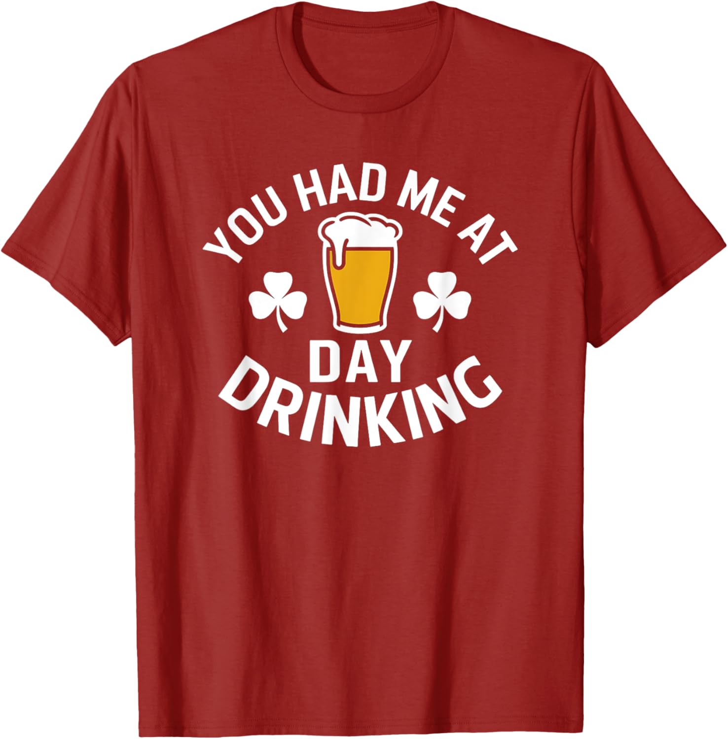 You Had Me At Day Drinking St Patrick's Day Funny T-Shirt for Fun - 17