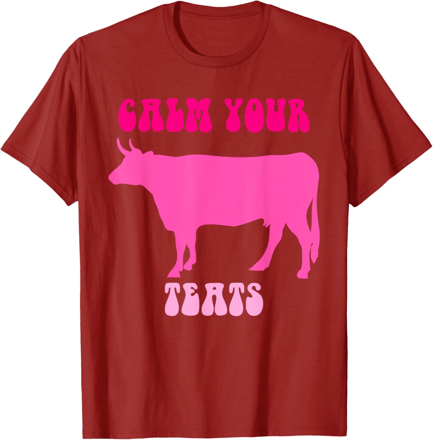 Calm Your Teats Funny Cow Heifer T-Shirt for Farmers and Ranchers - 9
