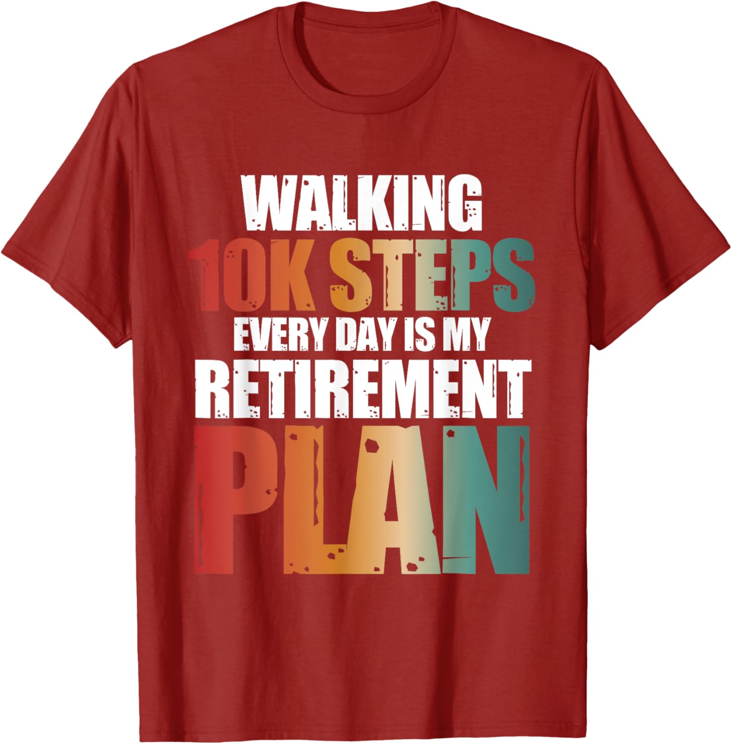 Walking 10k Steps Daily My Retirement Plan T-Shirt for Active Lifestyle - 3