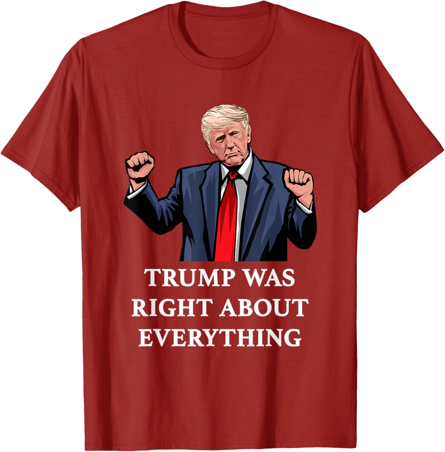 Trump Was Right About Everything T-Shirt for Proud Supporters and Fans - 7