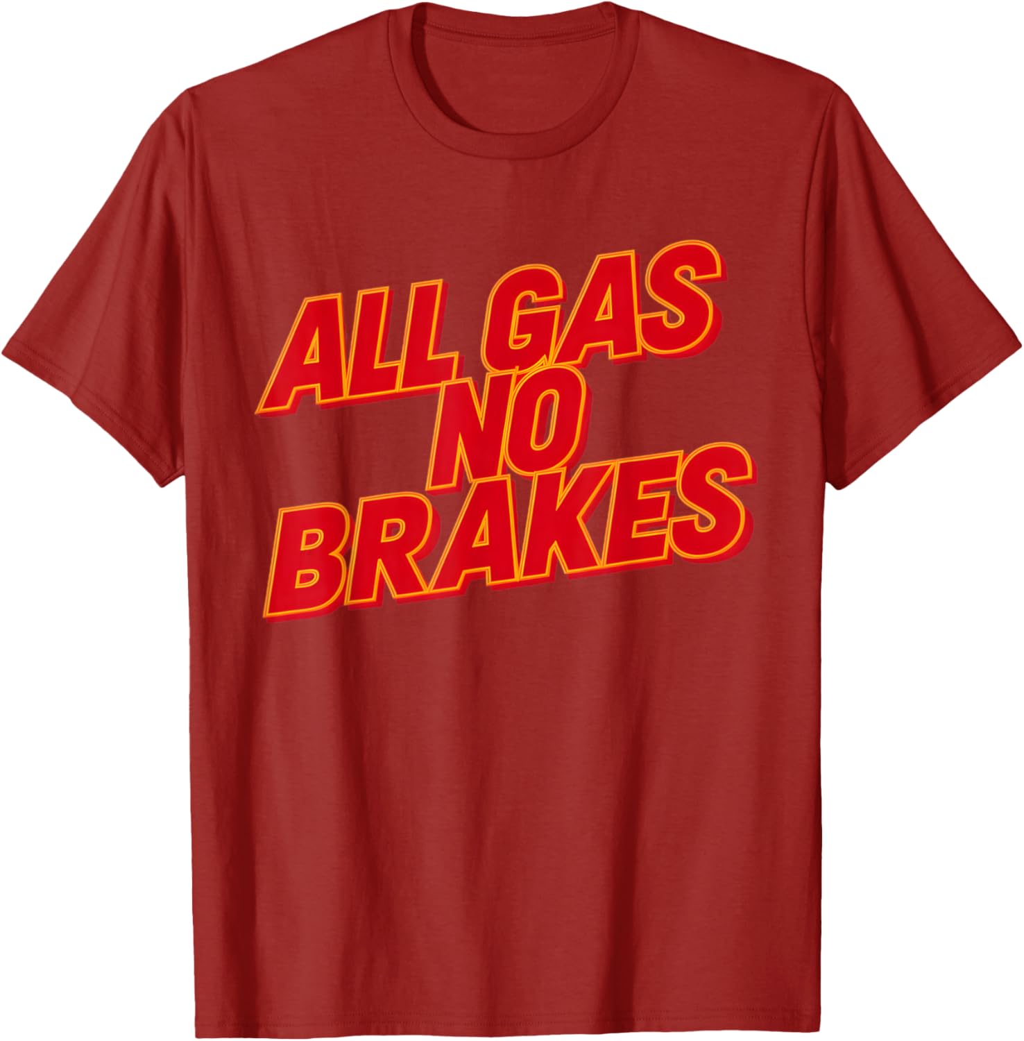 All Gas No Brakes Inspirational Quote T-Shirt for Motivation and Style - 1