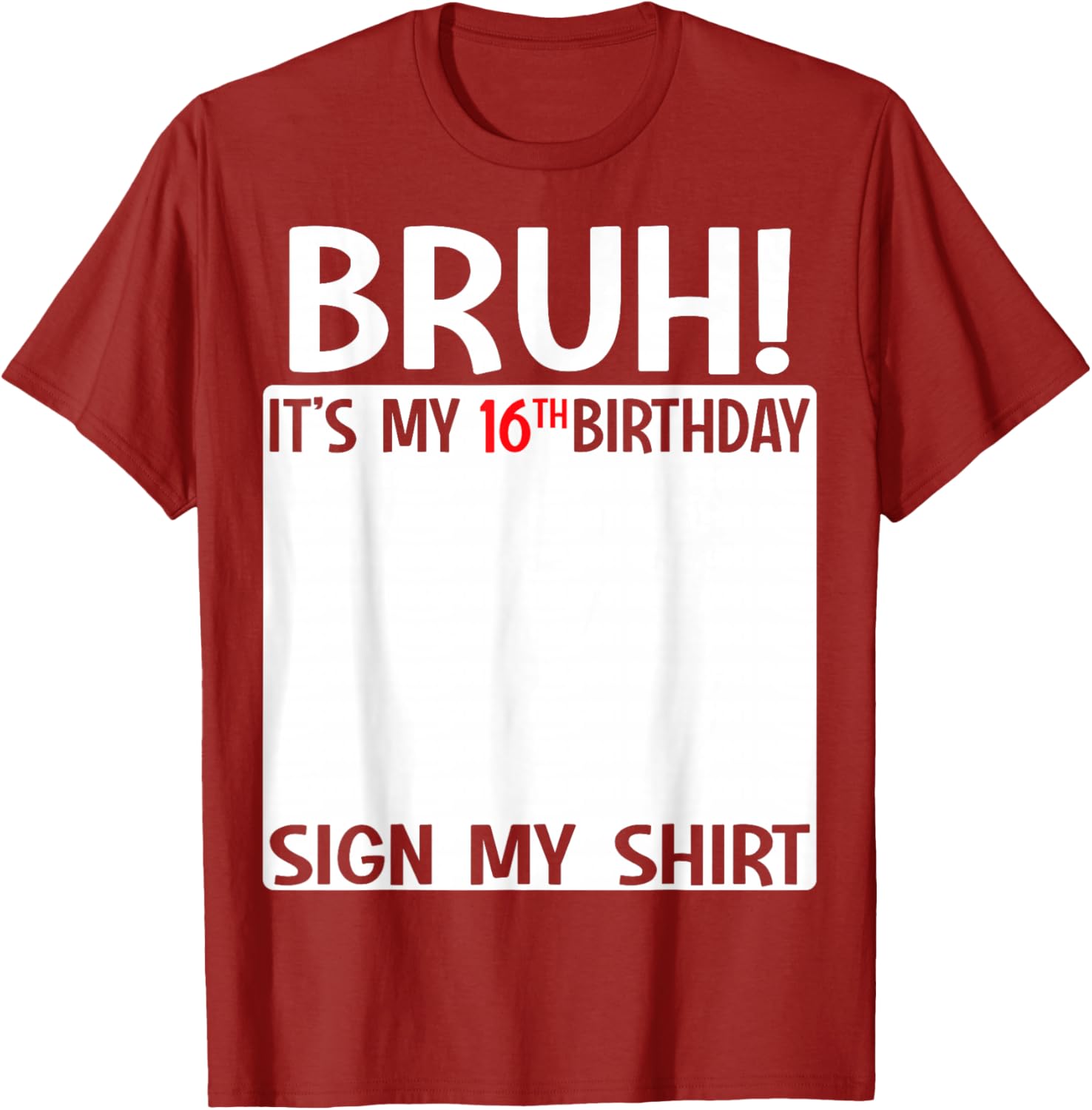 Bruh It's My 16th Birthday Sign My Shirt Fun 16th Birthday T-Shirt - 9