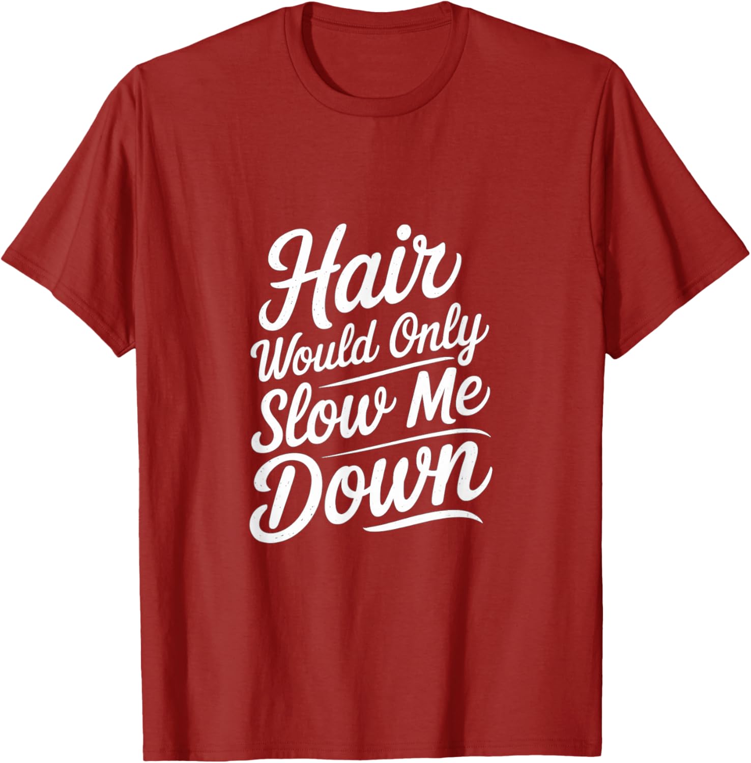 Bald Confidence T-Shirt - Hair Slows Me Down Funny Graphic Tee - 17