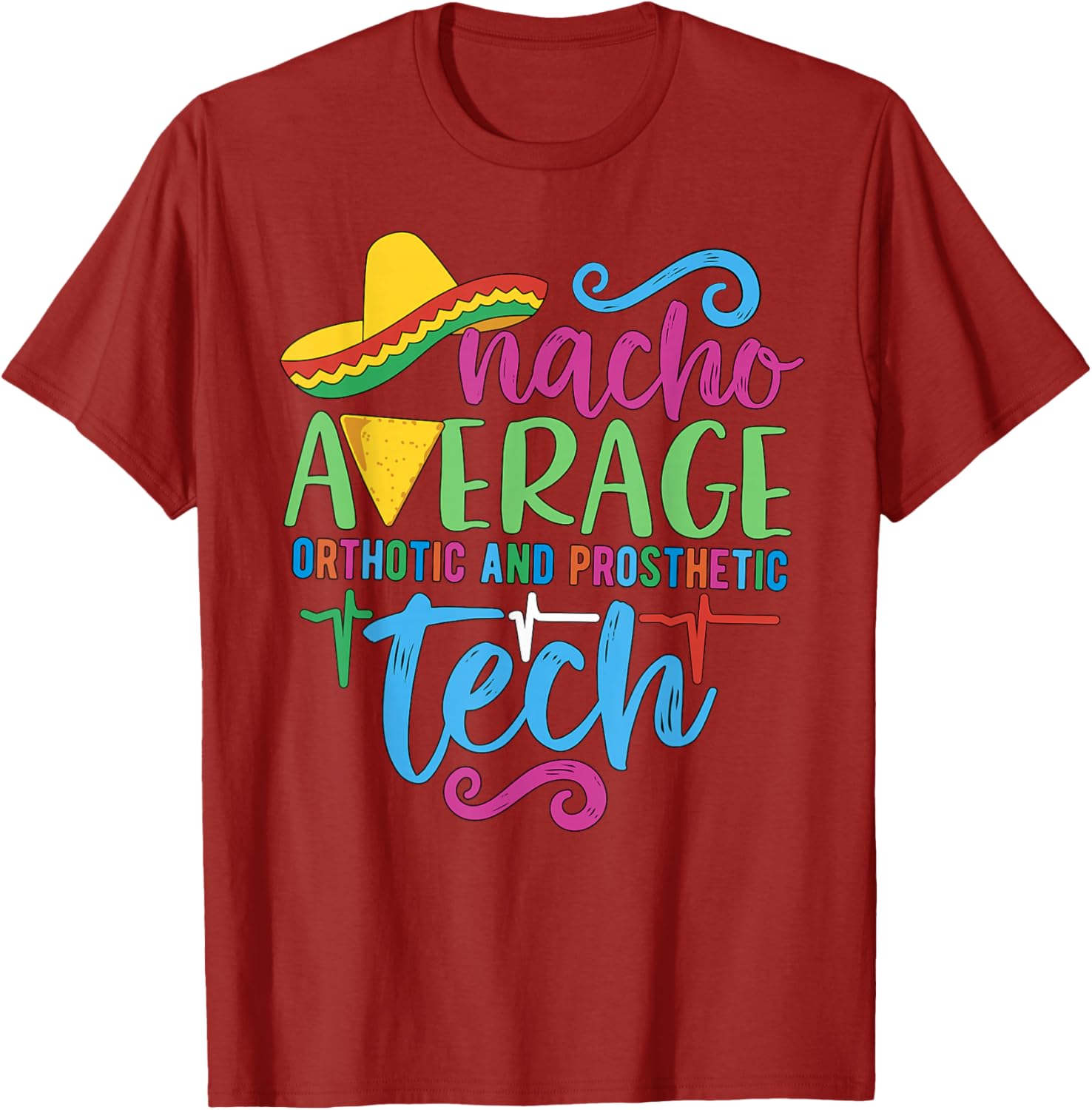 Cinco De Mayo Nacho Average Orthotic and Prosthetic Tech T-Shirt - 7
