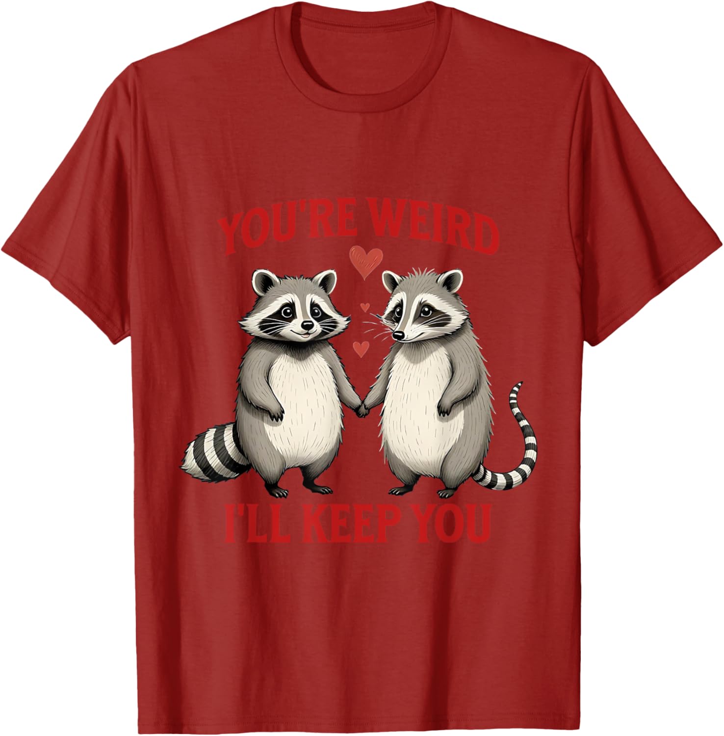 You're Weird I'll Keep You Raccoon Possum Valentines Day T-Shirt - 5