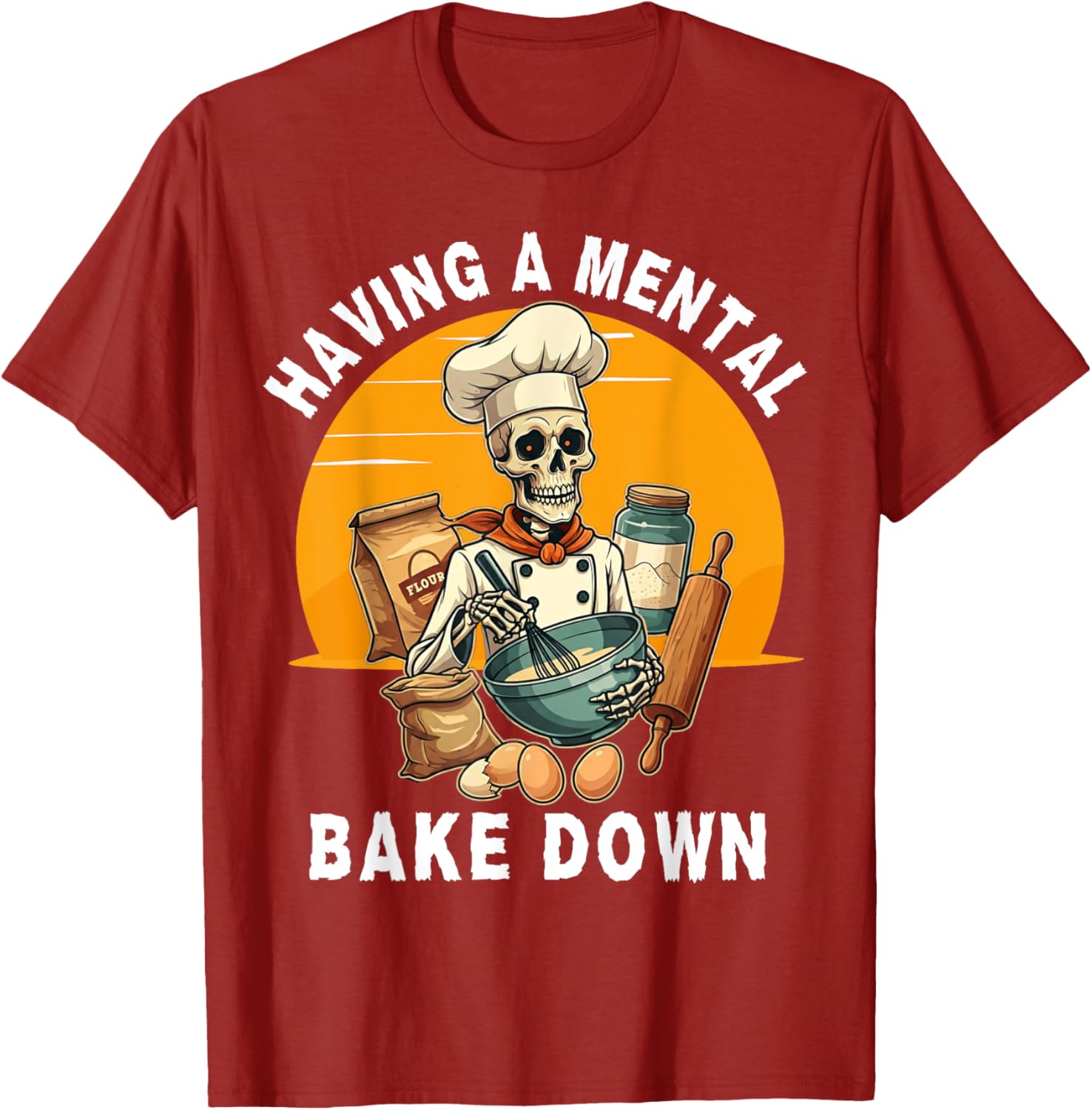 Skeleton Baker Funny T-Shirt for Baking Lovers - Mental Bake Down Tee - 8