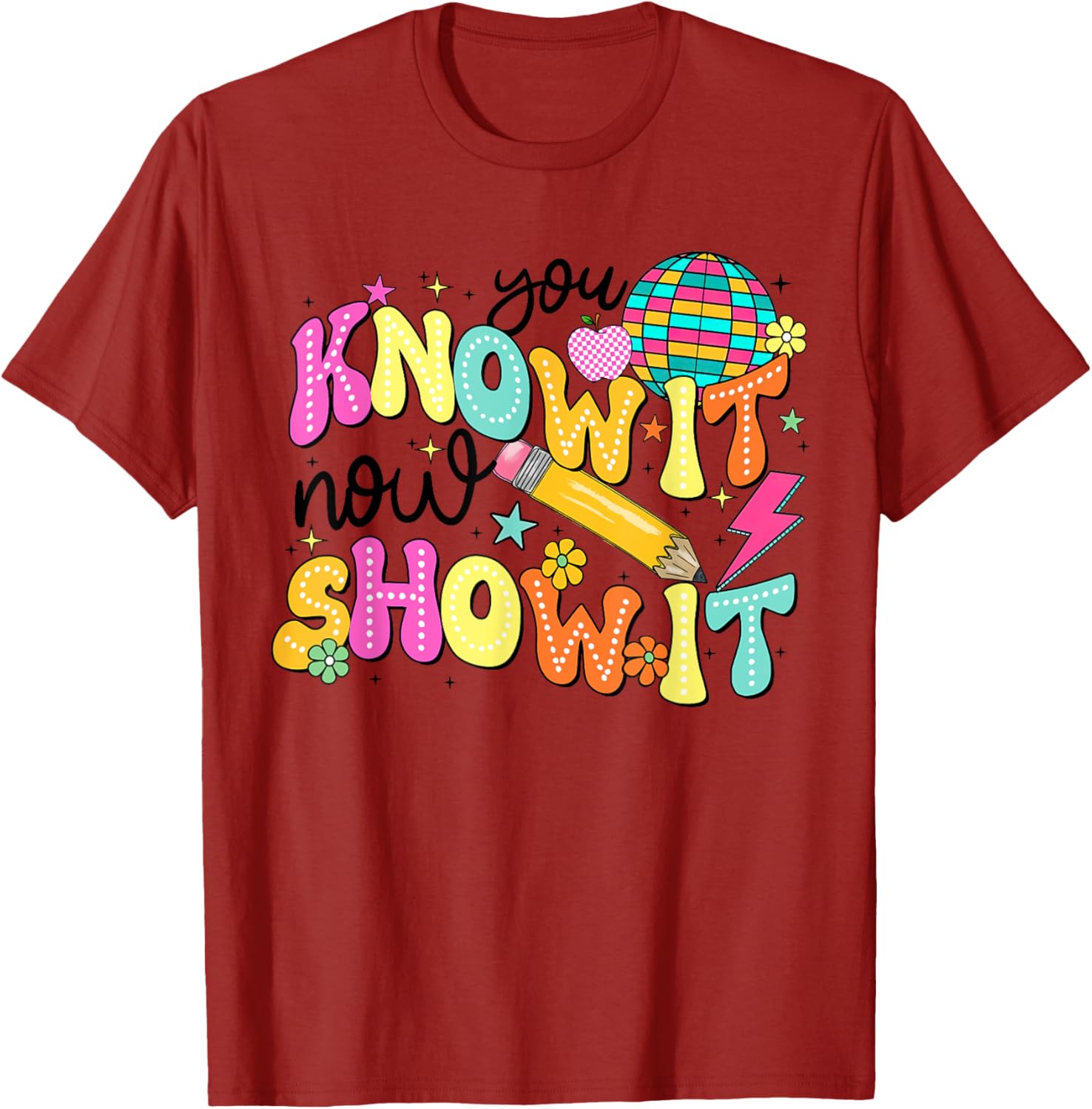 You Know It Now Show It State Testing Day Teacher T-Shirt for Educators - 13