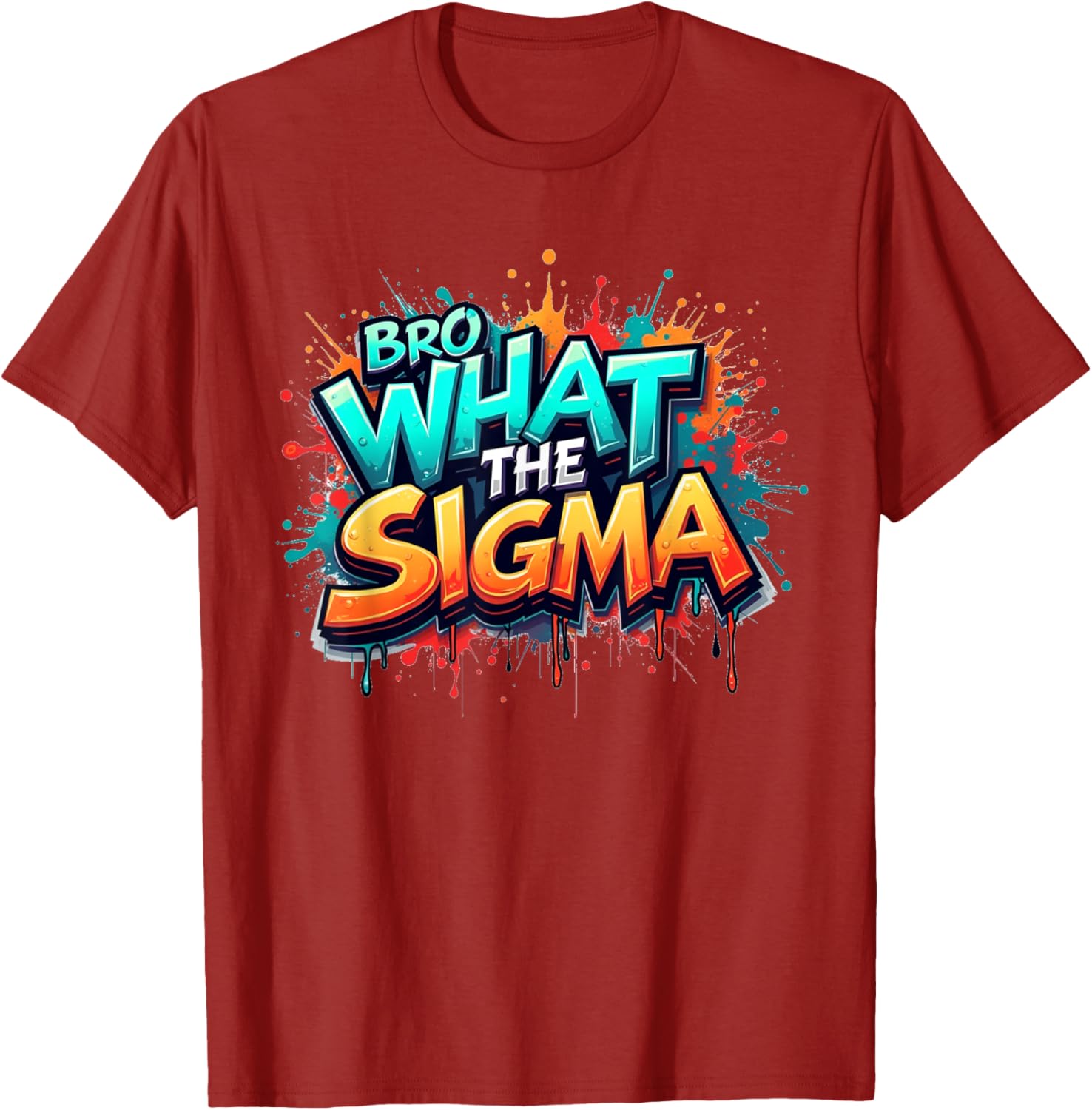 Bro What The Sigma Funny T-Shirt for Kids and Teens - Meme Quote Apparel - 29