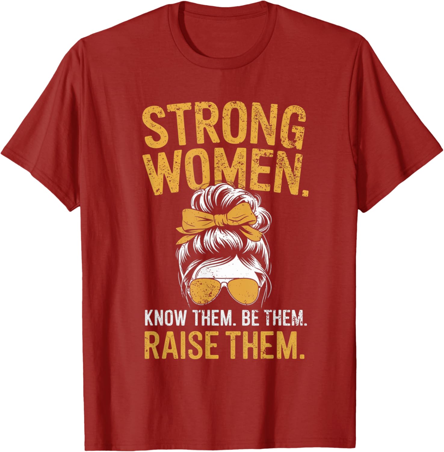 Strong Women Know Them Be Them Raise Them Motivational T-Shirt for Women - 1