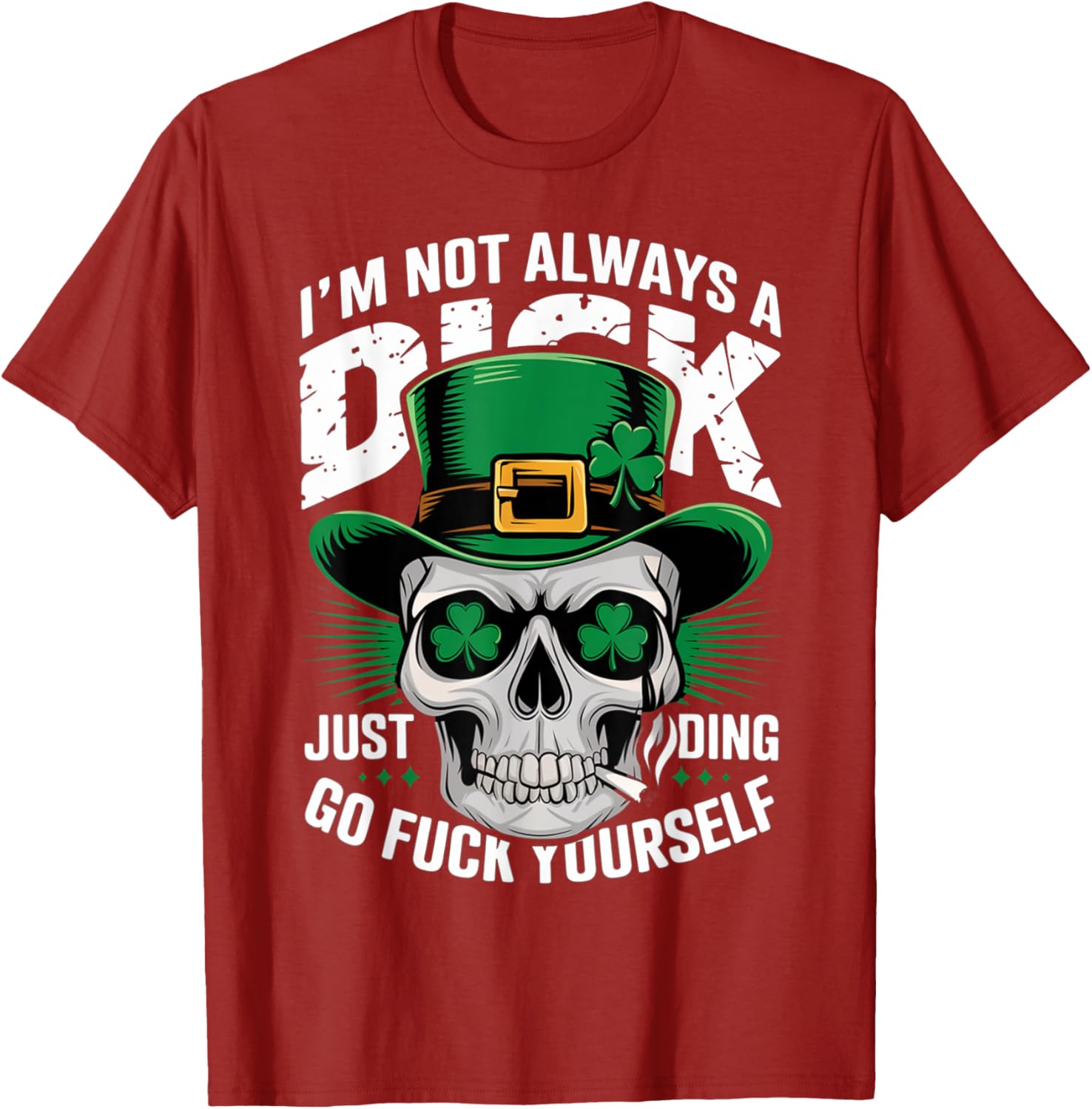 Skull Humor Tee I'm Not Always A Dick Just Kidding Go F Yourself T-Shirt - 12