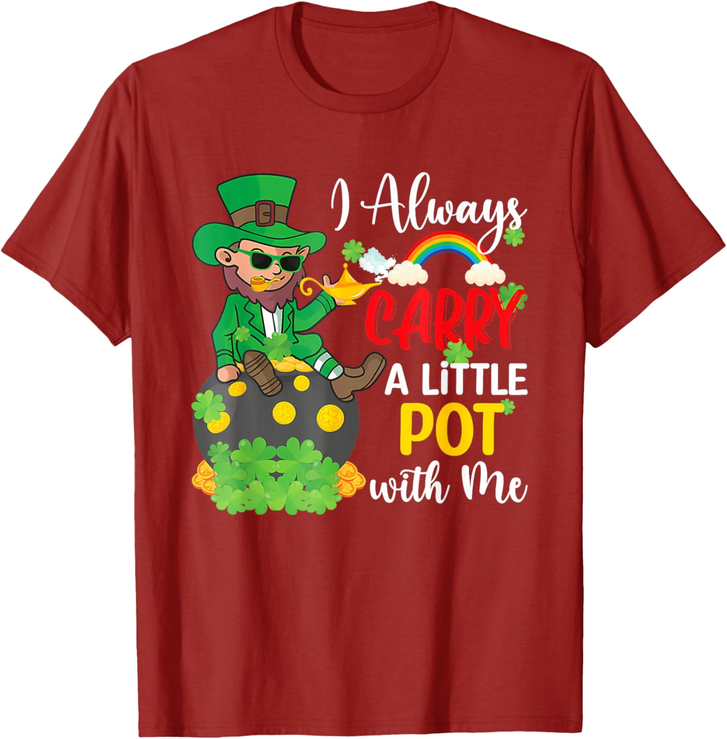 St Patricks Day T-Shirt I Always Carry A Little Pot With Me Fun Tee - 8
