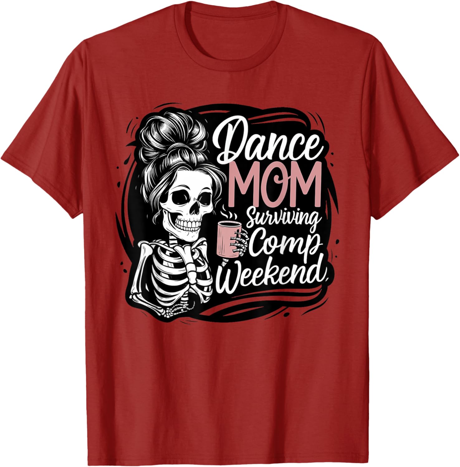 Funny Dance Mom Comp Weekend Survival T-Shirt for Happy Mother's Day - 27