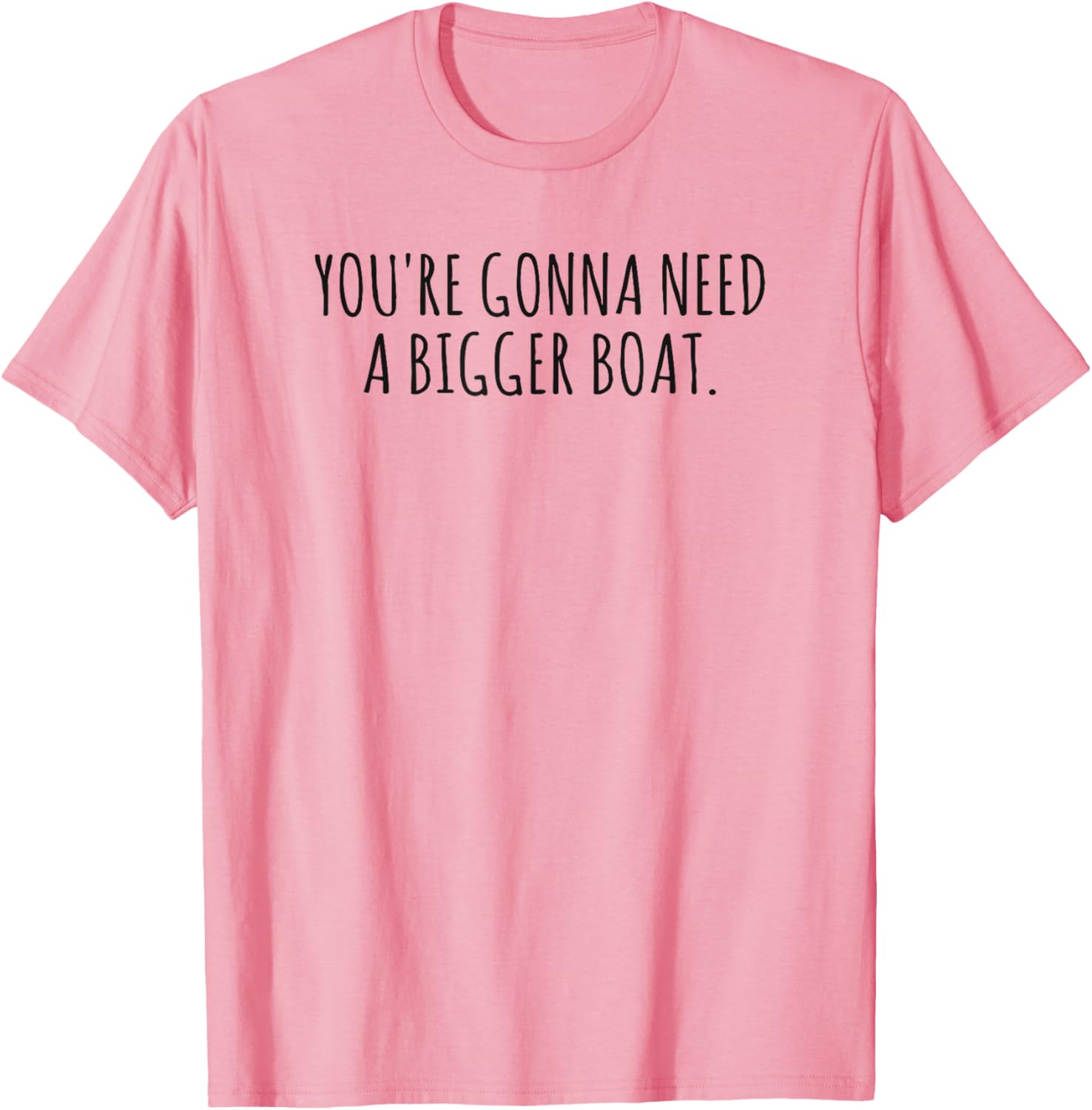 You're Gonna Need a Bigger Boat T-Shirt for Ocean Lovers and Fishermen - 9