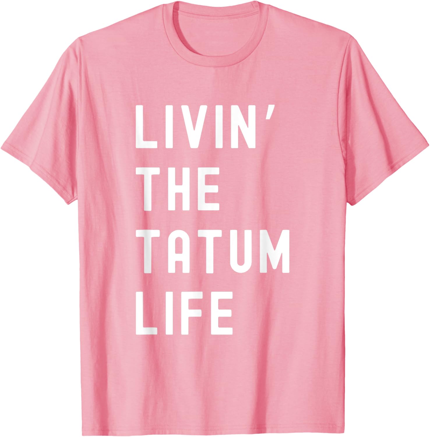Tatum Living The Tatum Life Funny T-Shirt for Casual Style Lovers - 5