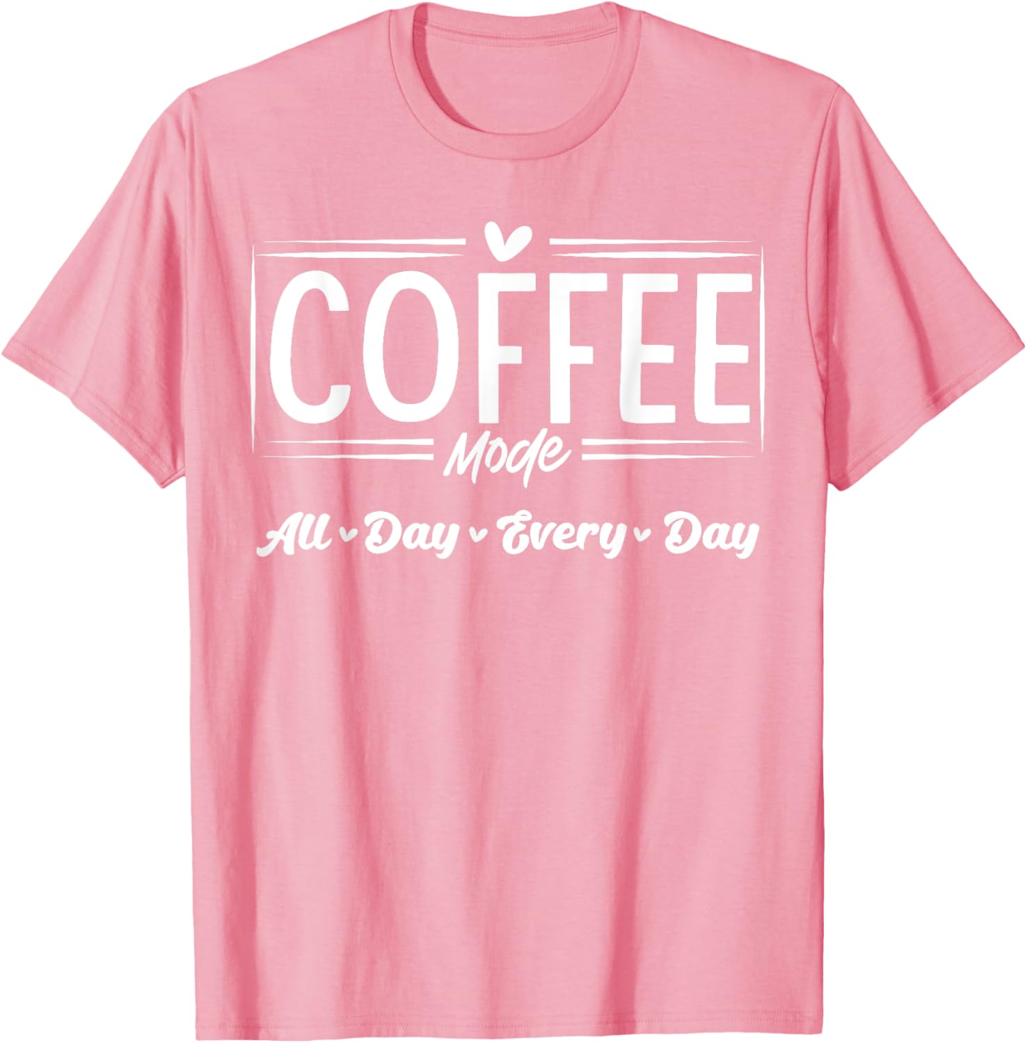 Coffee Mode All Day Every Day T-Shirt for Coffee Lovers and Casual Style - 10