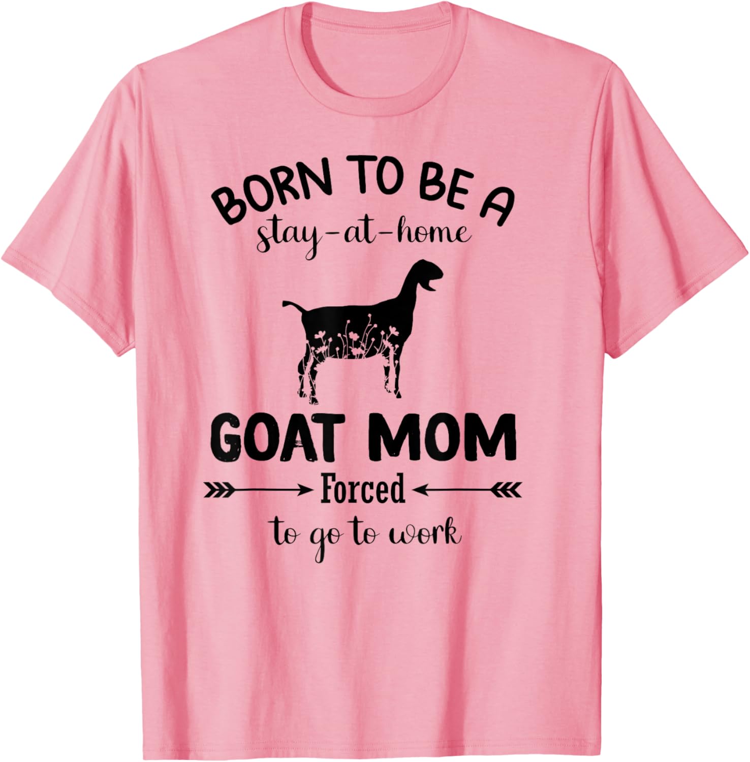 Born To Be A Stay At Home Goat Mom Funny Work T-Shirt for Animal Lovers - 11