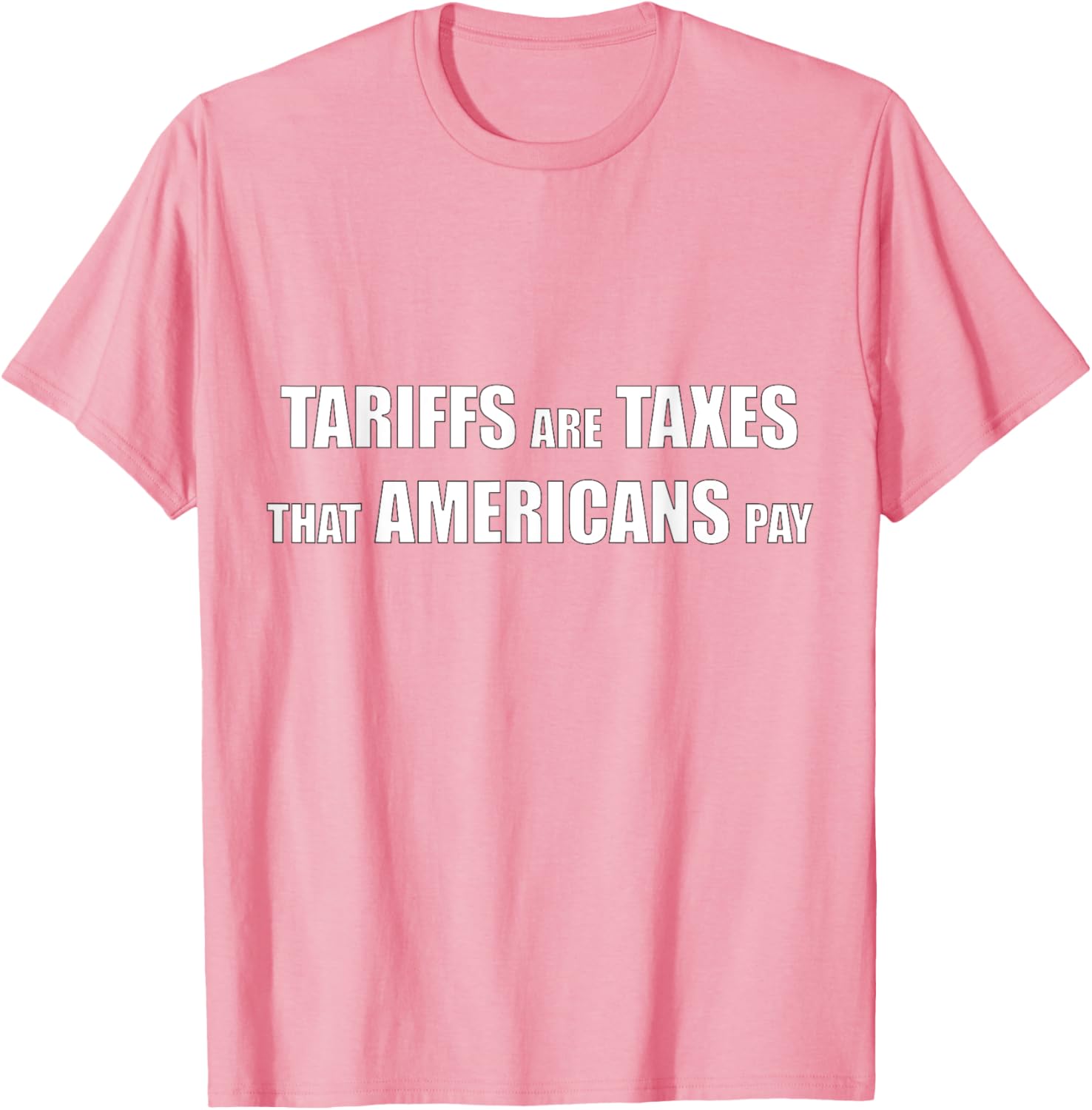 Tariffs are Taxes that Americans Pay T-Shirt for Proud Patriots - 7