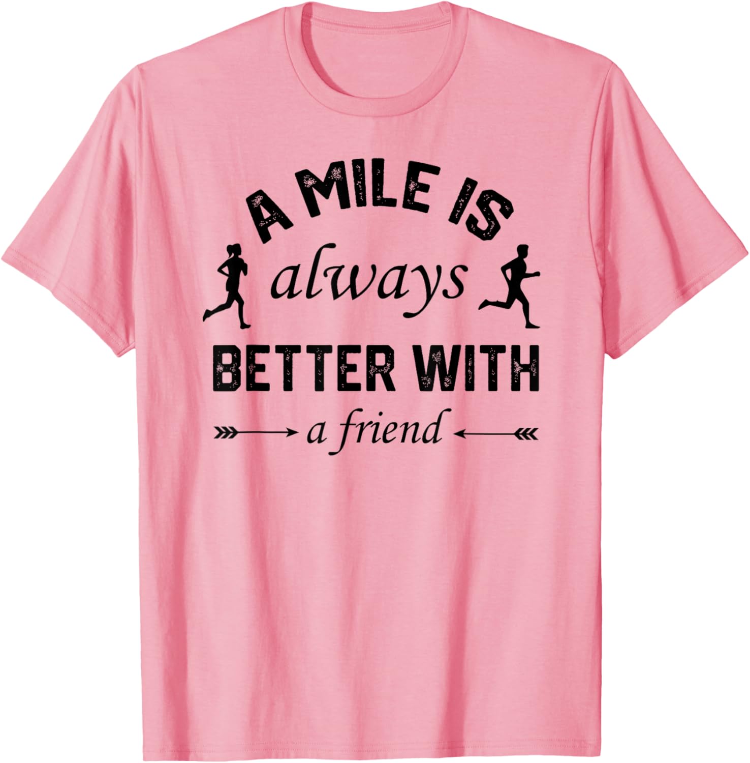A Mile is Better With A Friend T-Shirt for Comfortable Active Lifestyle - 24